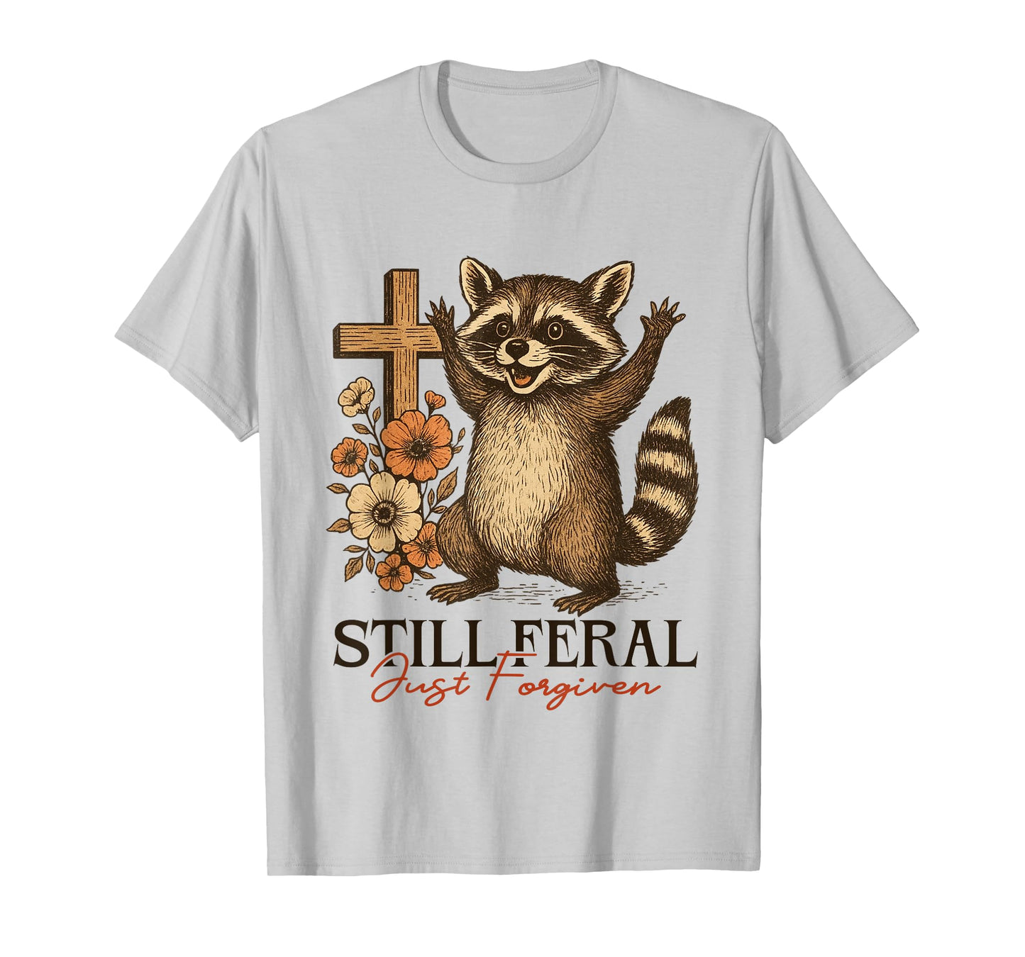 Still Feral Just Forgiven Christian Cross Funny Raccoon T-Shirt
