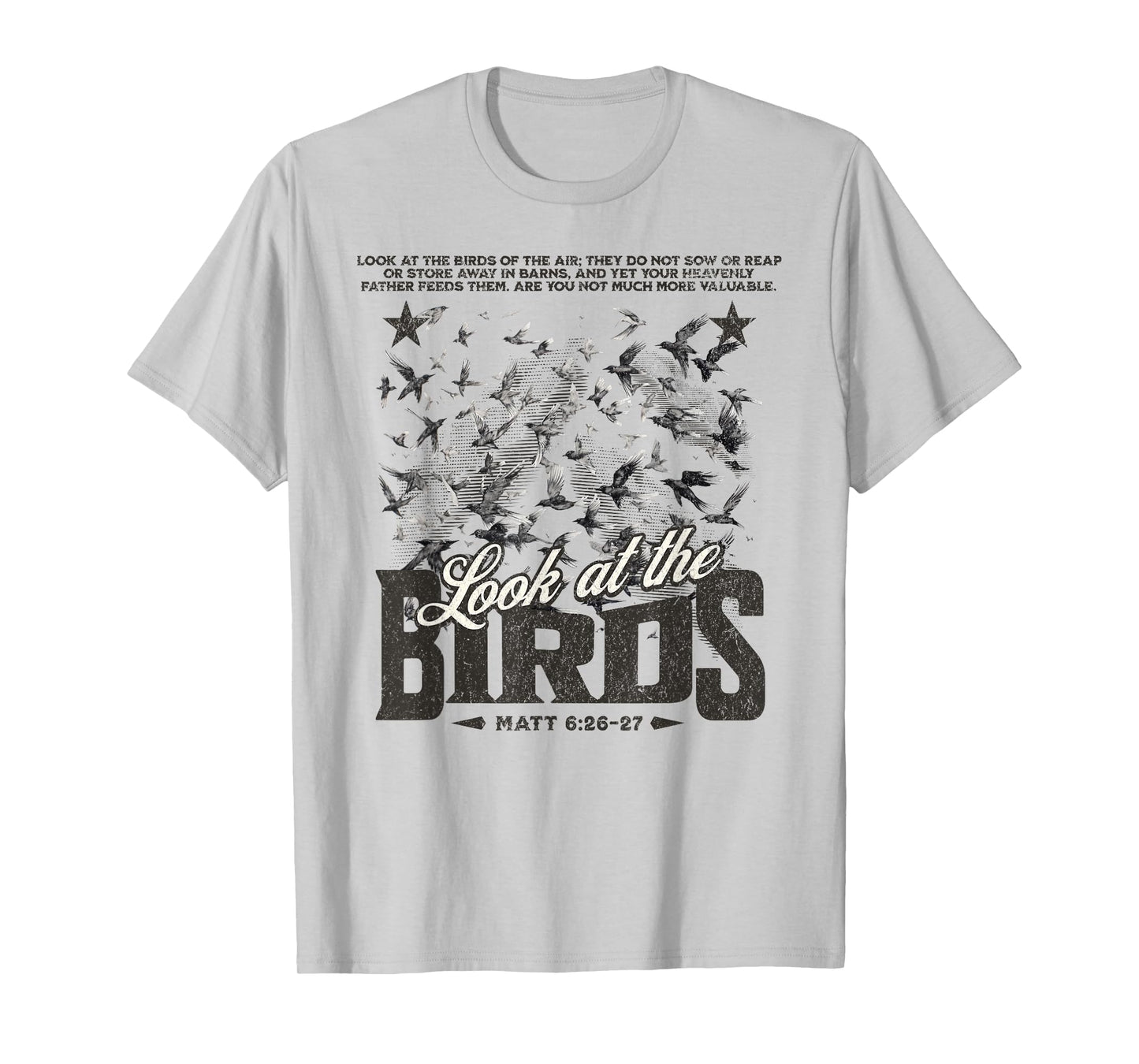 Christians Look At The Birds Bible Verse Faith Gift T-Shirt