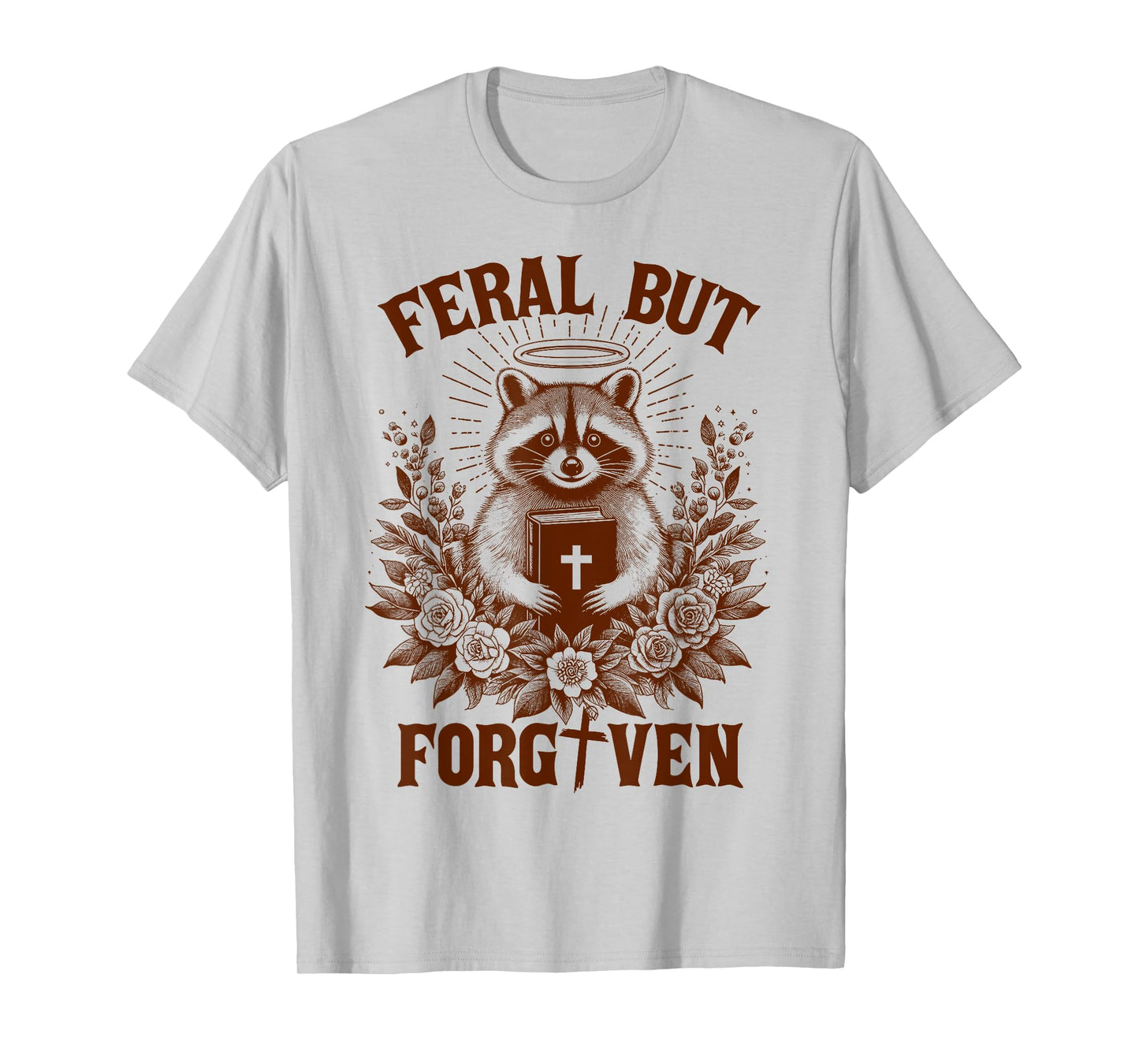 Christian Faith Racoon Jesus God Lover Feral But Forgiven T-Shirt