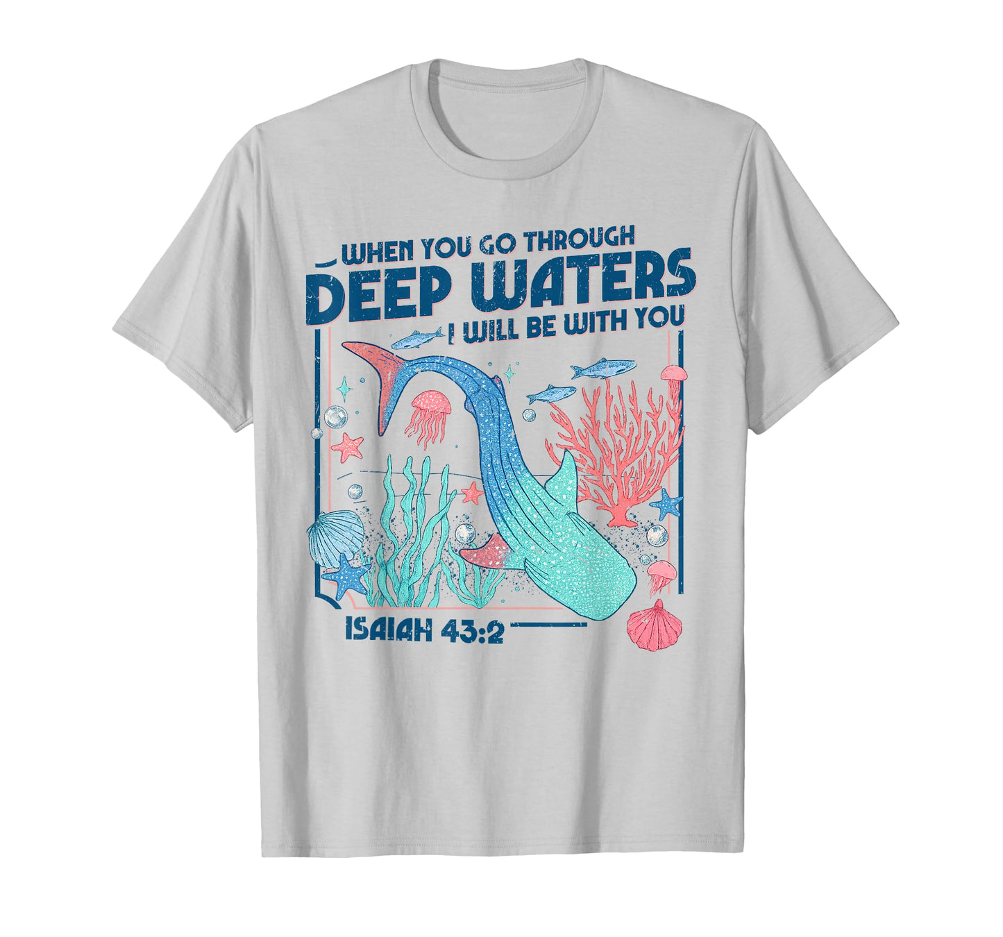 When You Go Through Deep Waters Bible Verse T-Shirt
