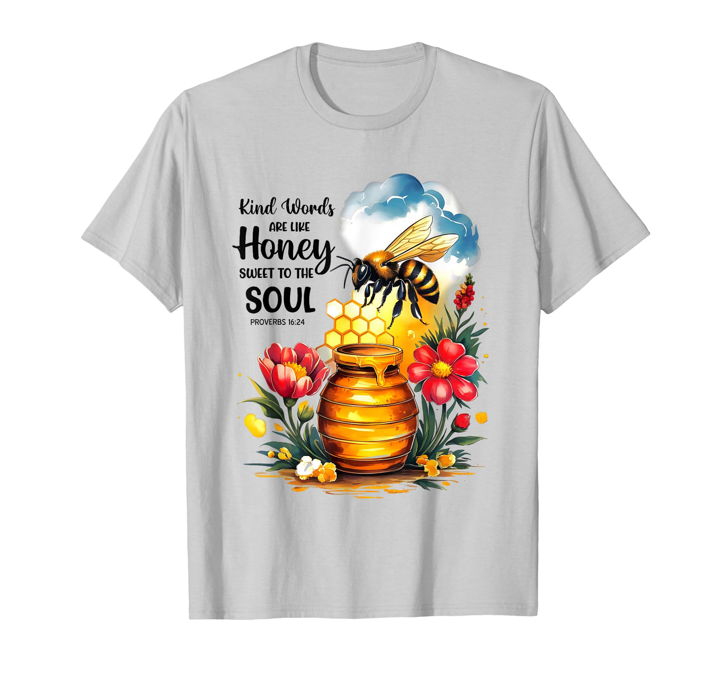 Kind Words are Like Honey Sweet to The Soul Christians T-Shirt