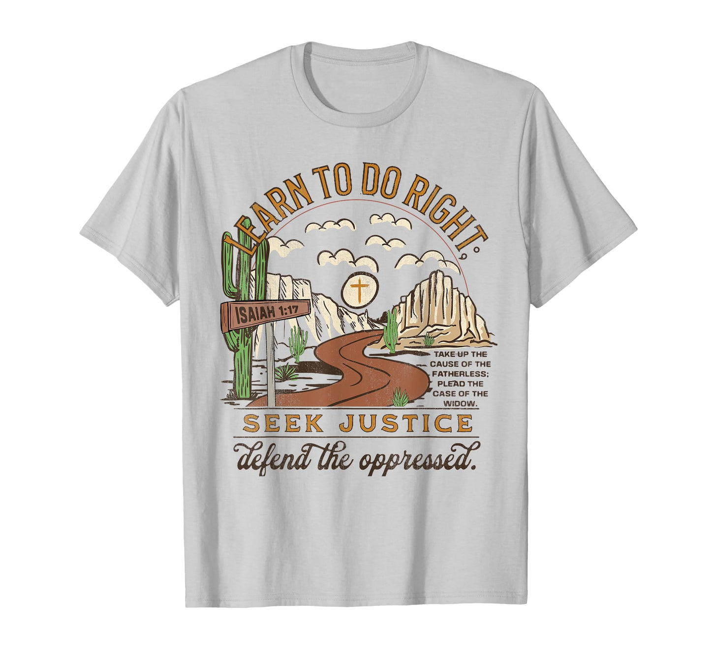 Learn To Do Right, Seek Justice, Isaiah 1:17 Christian Faith T-Shirt