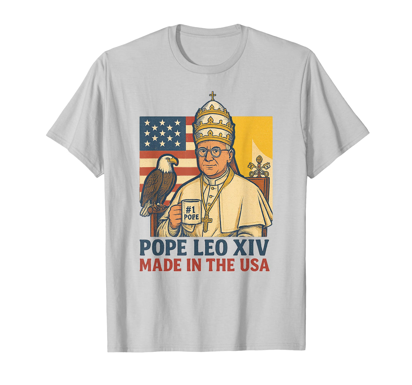 Pope Leo XIV American Made Papacy Funny American Pope Design T-Shirt