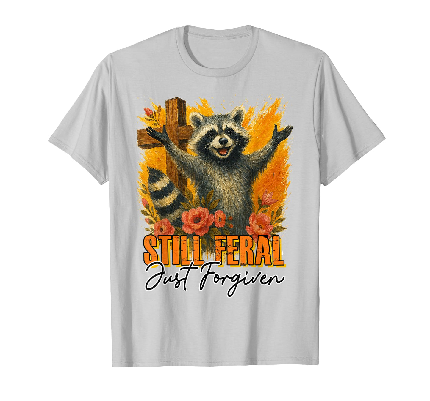 Christian Racoon Jesus Religious Still A Feral Just Forgiven T-Shirt