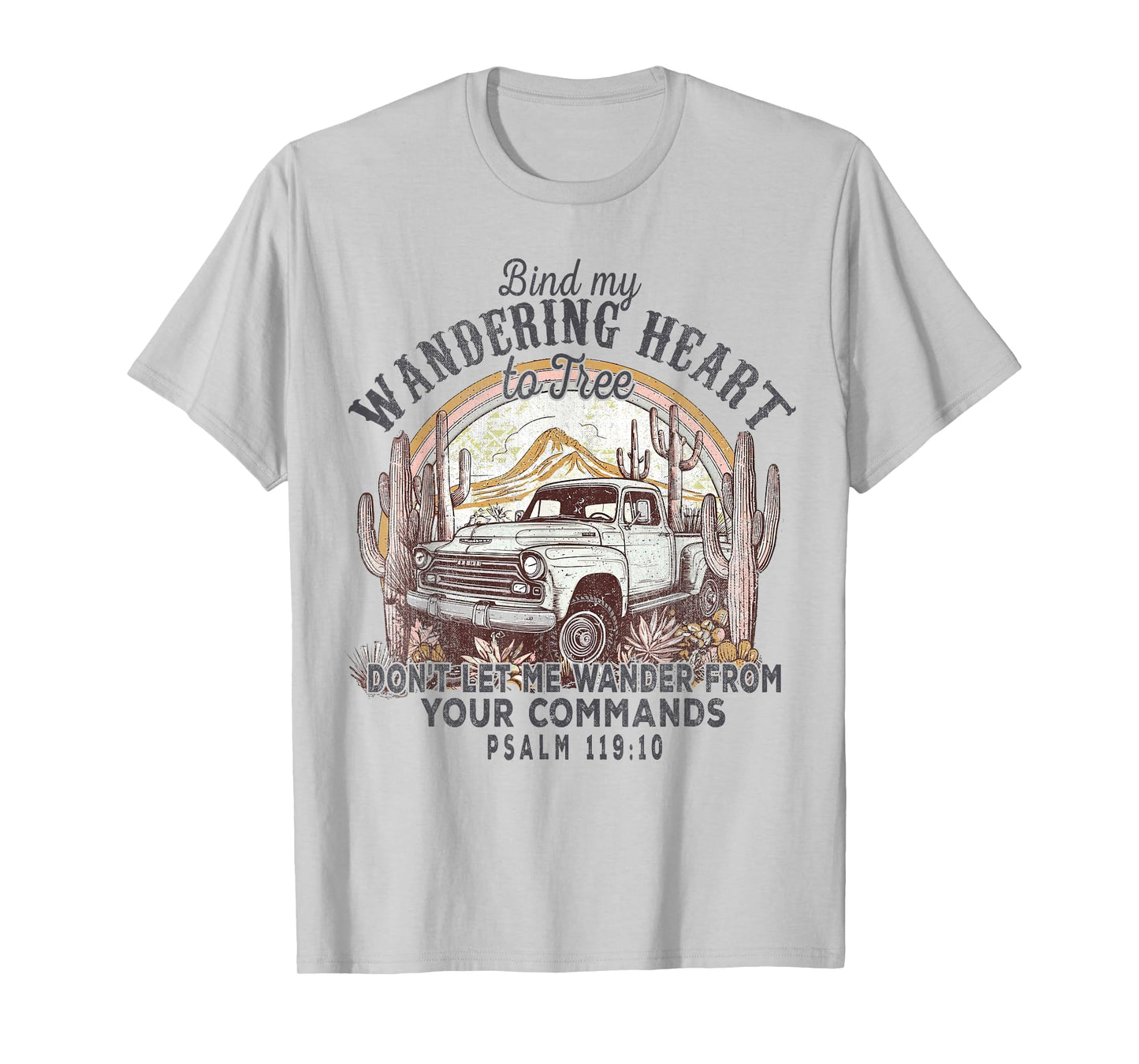 Bind My Wandering Heart To Thee,Psalm 119:10 Christian Bible T-Shirt
