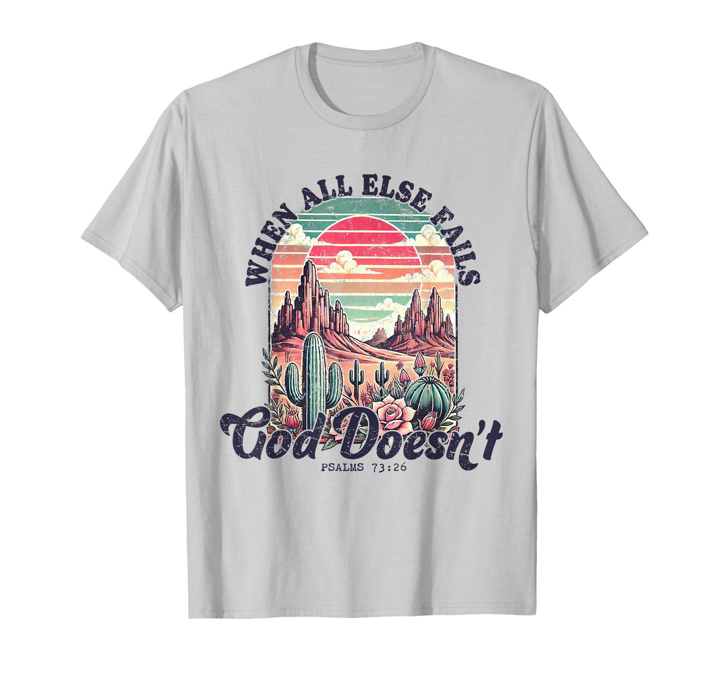 When All Else Fails God Doesn't Christian Flower Wildflower T-Shirt