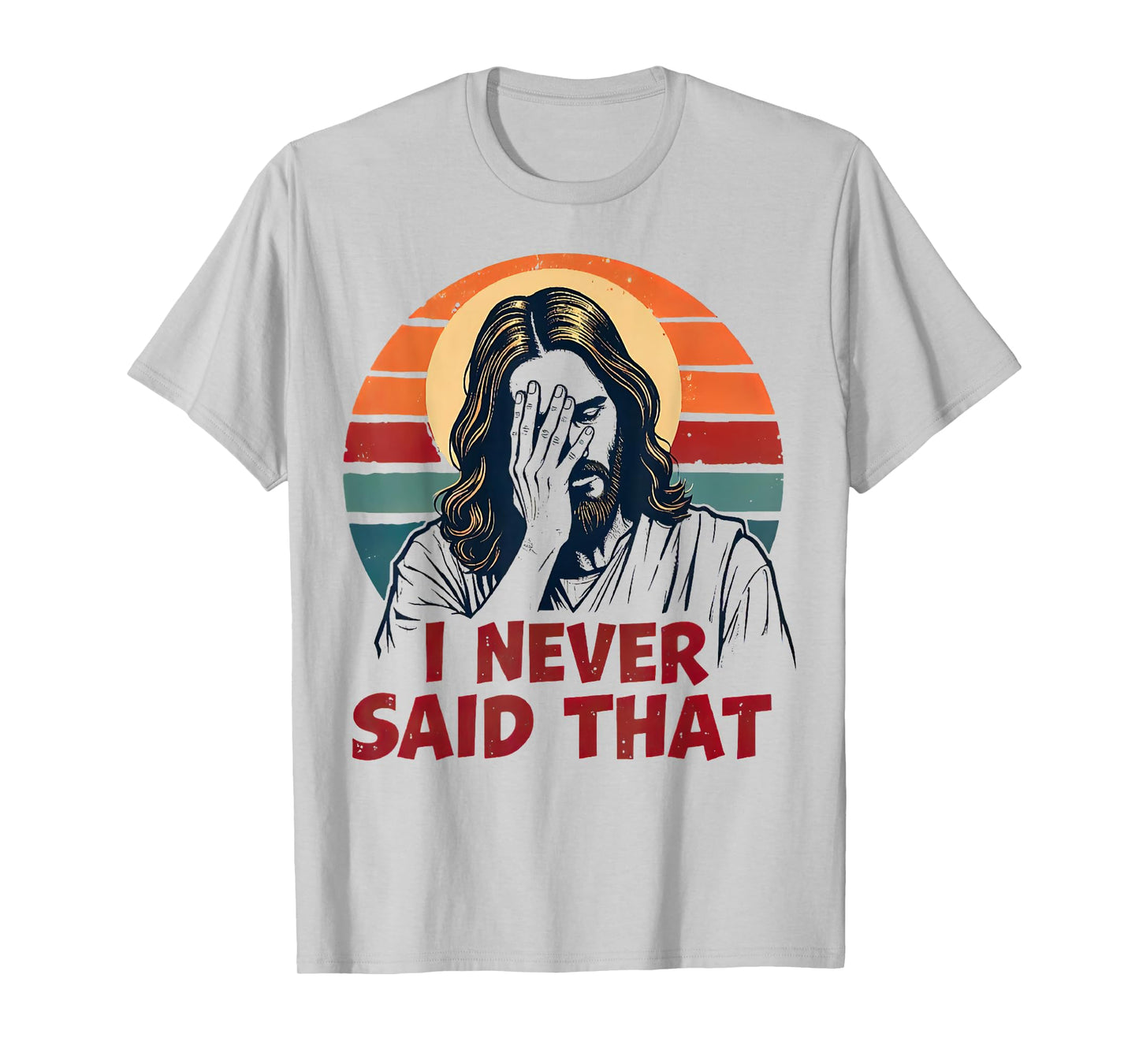 Funny Christian God Religious I Never Said That Jesus Meme T-Shirt