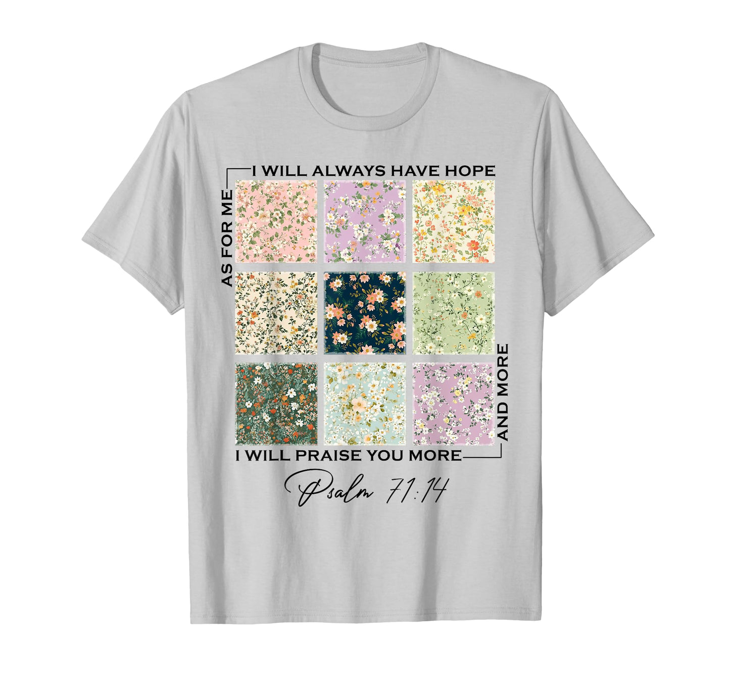 I-Will Praise You More And More Bible Verse Floral Jesus T-Shirt