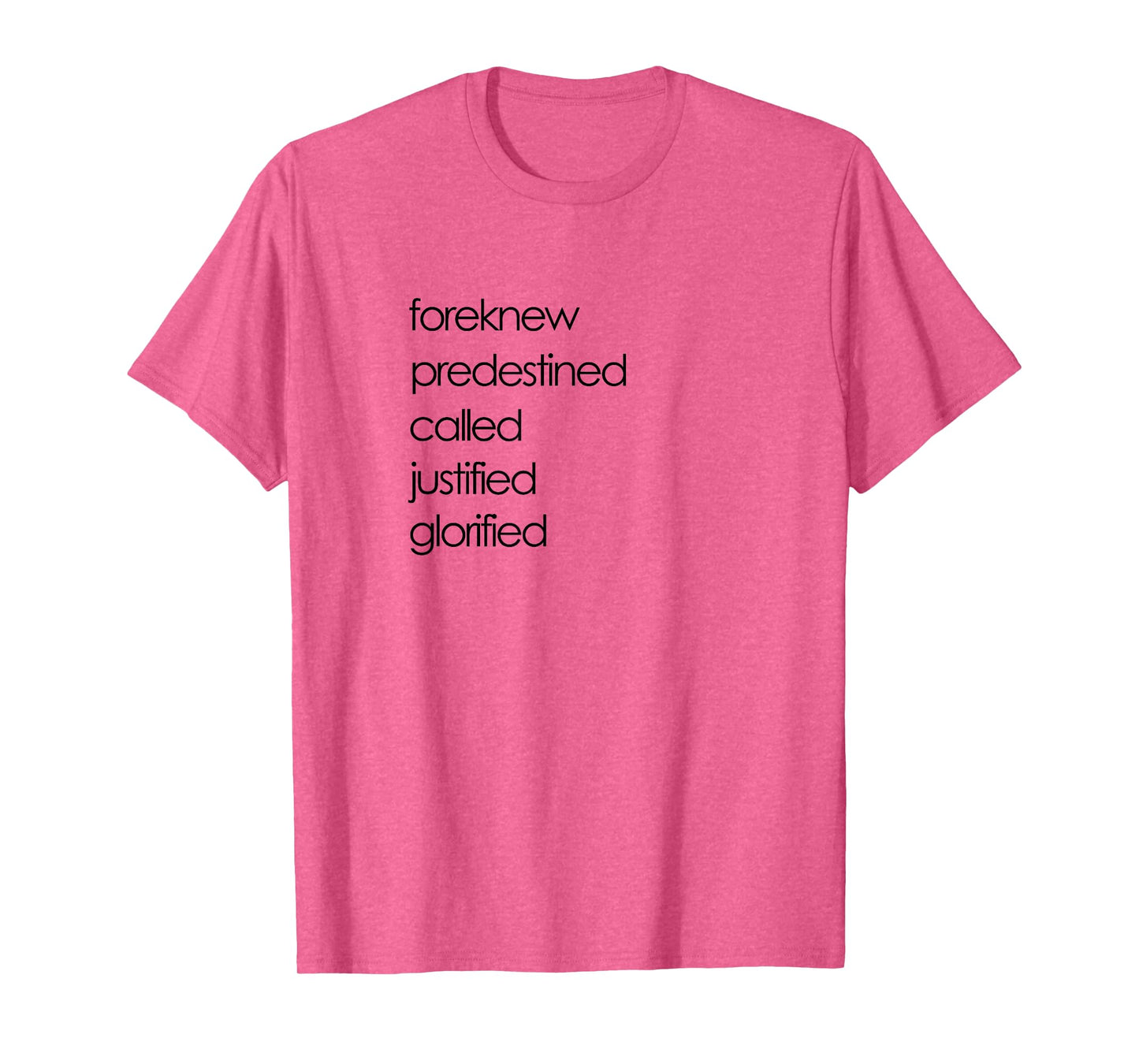 Foreknew Predestined Called Justified Glorified Romans 8 T-Shirt