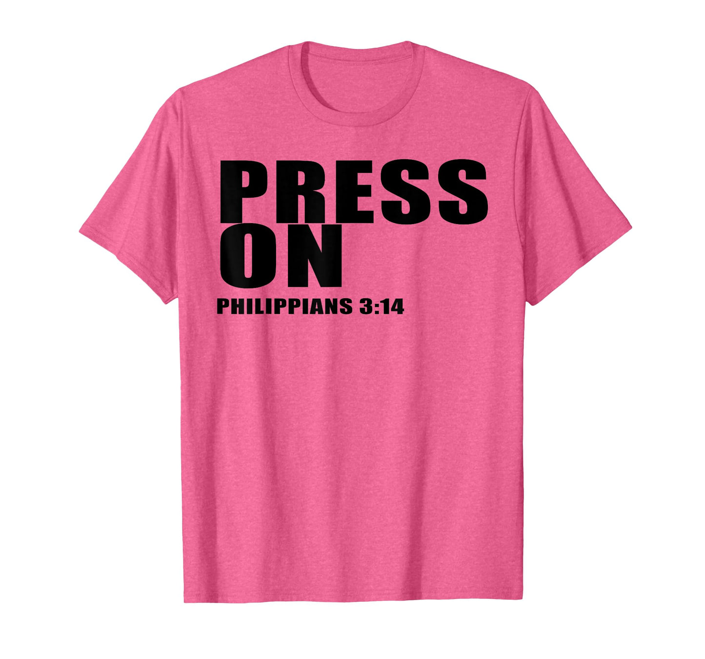 Religious Quote Philippians 3:14 Press On T-Shirt