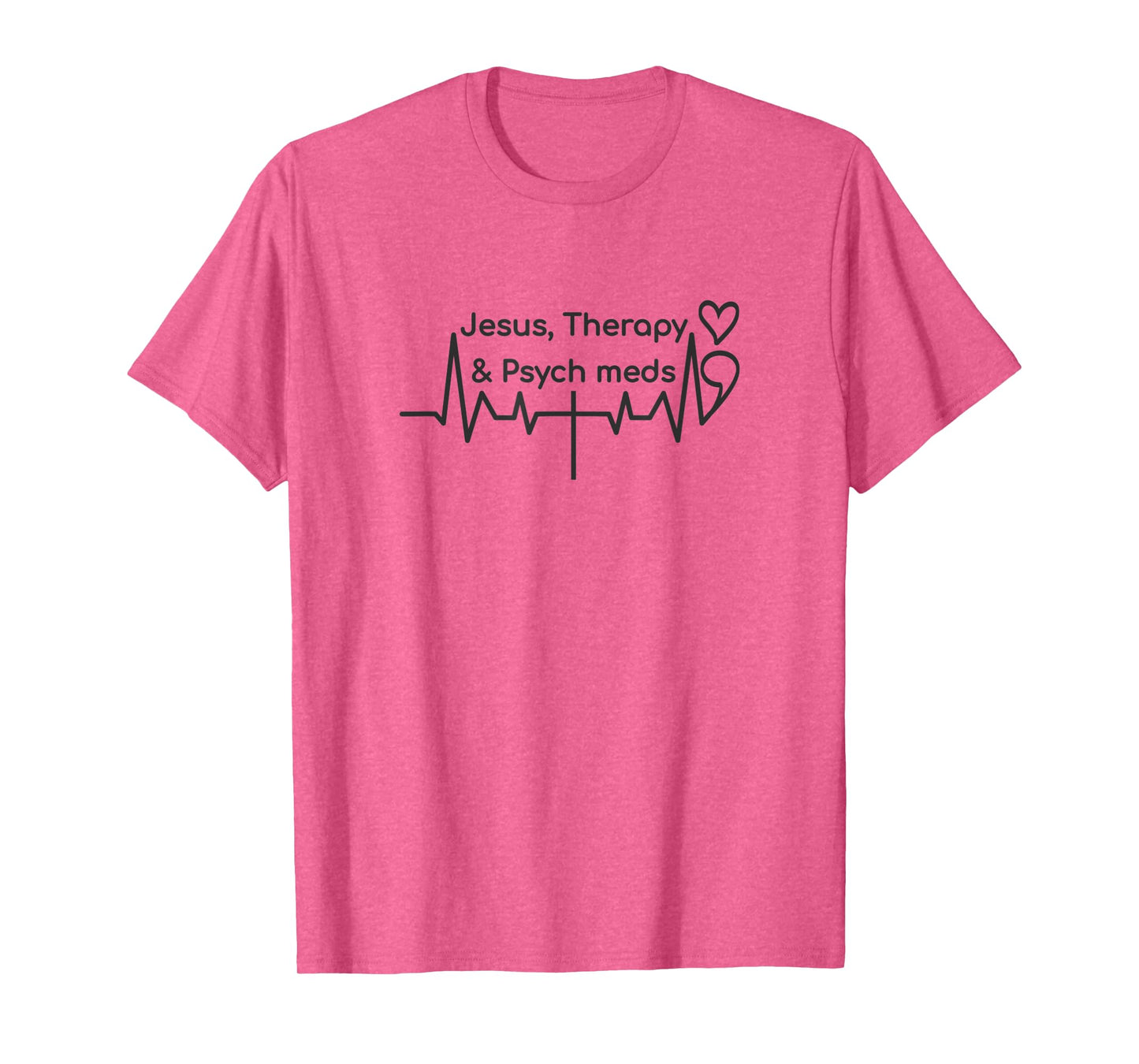 semicolon heartbeat cross, jesus therapy psych meds T-Shirt