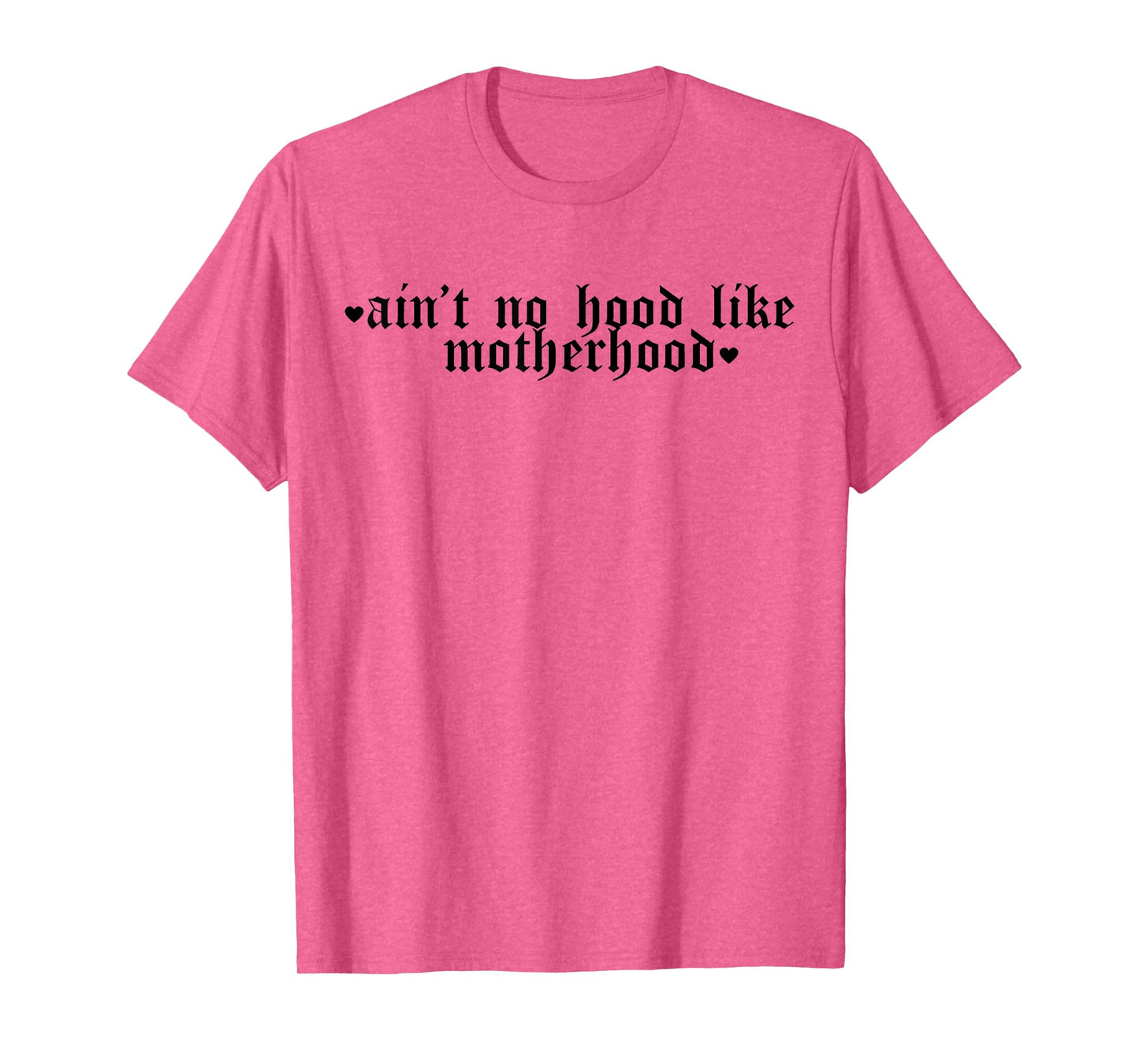 Ain't No Hood Like A Motherhood Funny Mothers Day T-Shirt