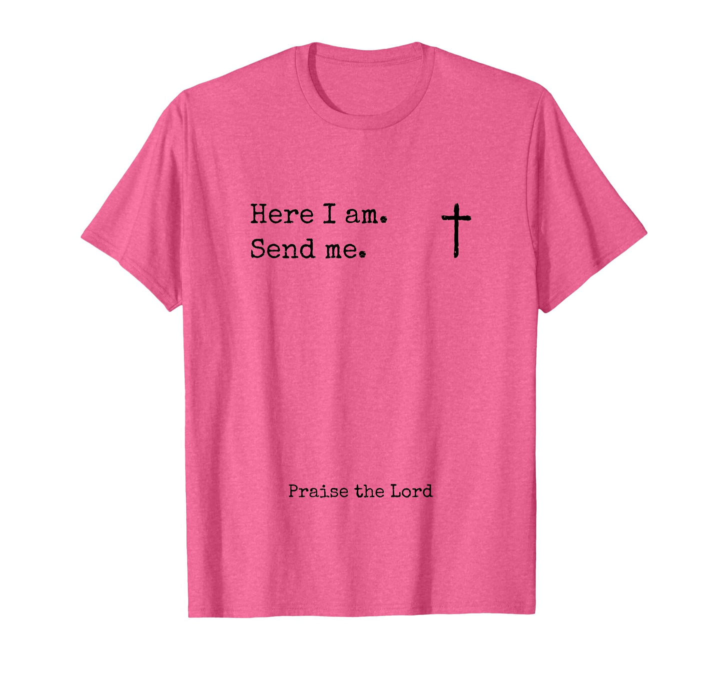 Here I Am Send Me Praise the Lord Worshiper Sign Worshipper T-Shirt