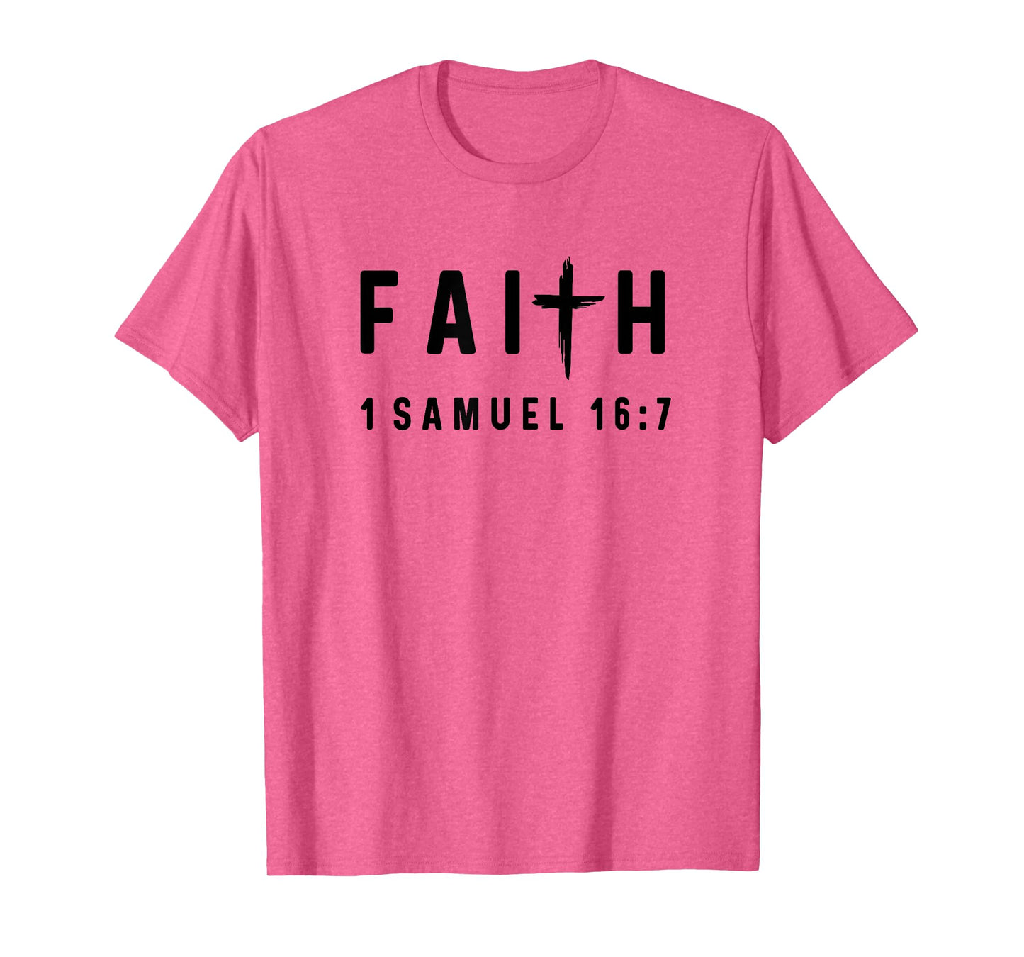 1 Samuel 16:7 16 7 Faith - God Jesus Quote Christian T-Shirt