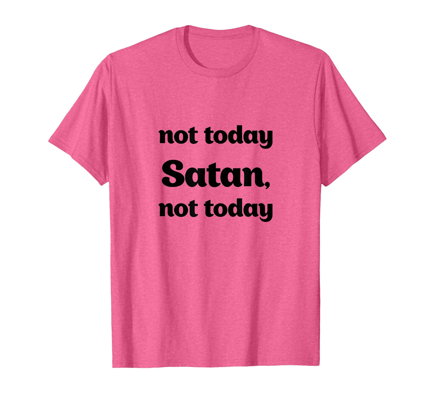 Not Today Satan, Not Today Funny T-Shirt