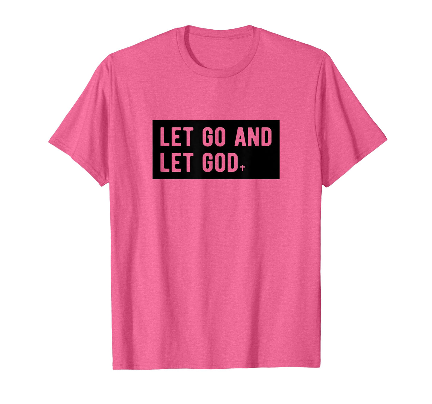 Christianity Faith Let Go And Let God Christian Sayings T-Shirt