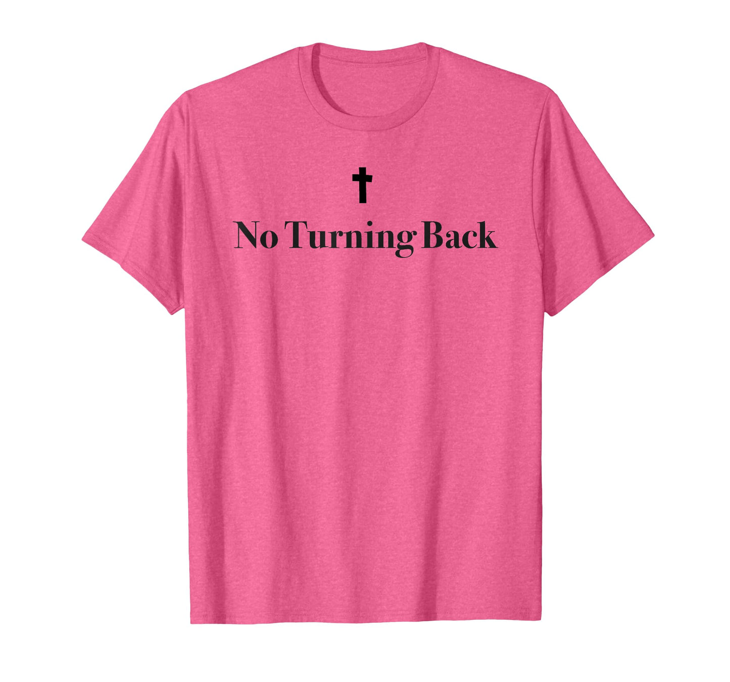 Minimalistic No Turning Back Christian Cross T-Shirt