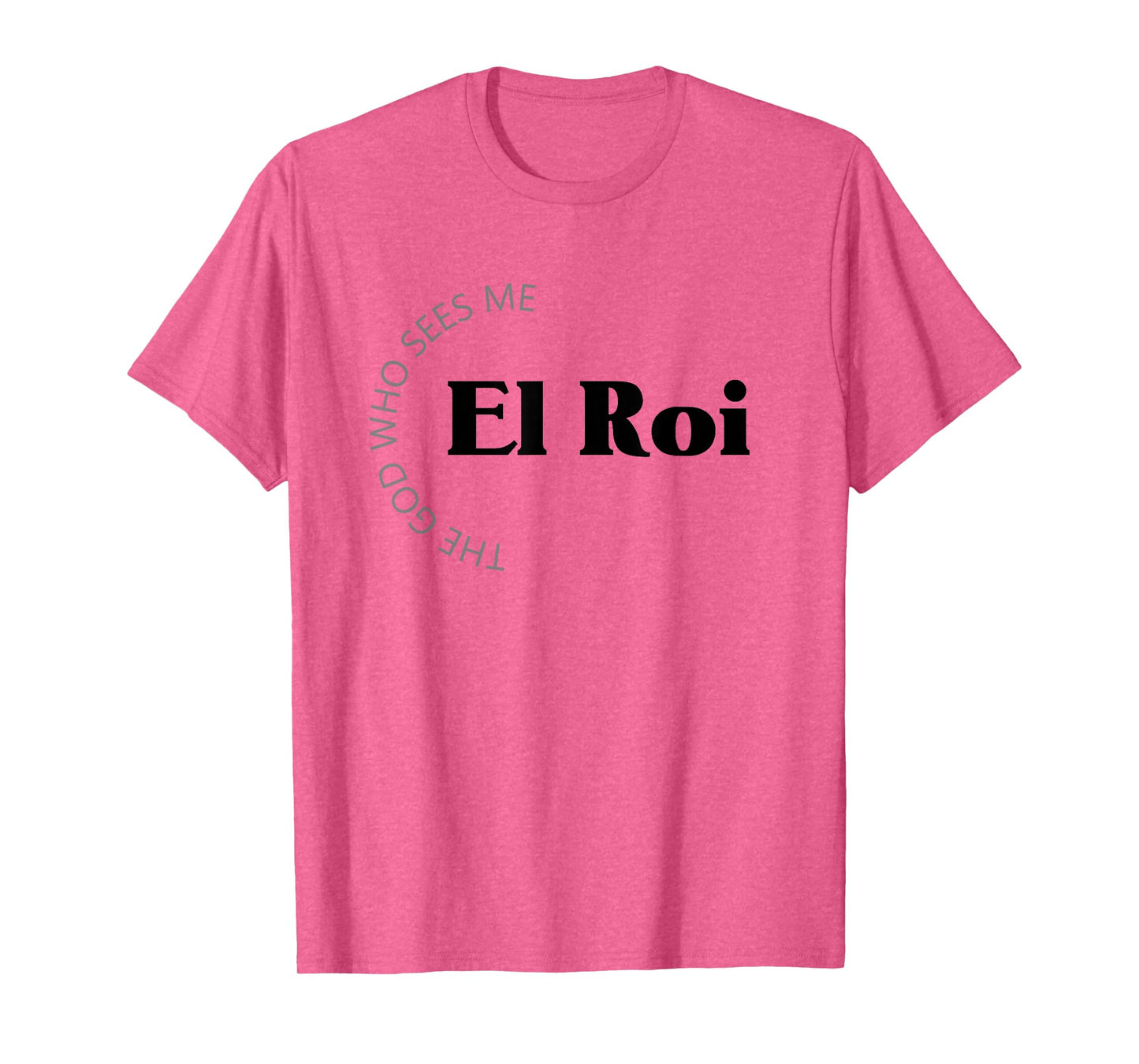 El Roi The God Who Sees Me Gift for Believers Encouragement T-Shirt