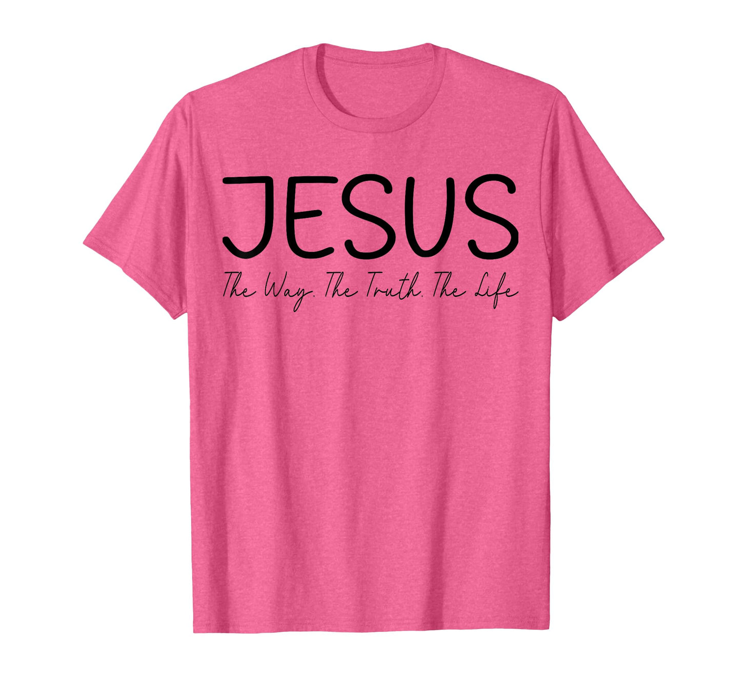 Jesus is The Way The Truth and The Life christian T-Shirt