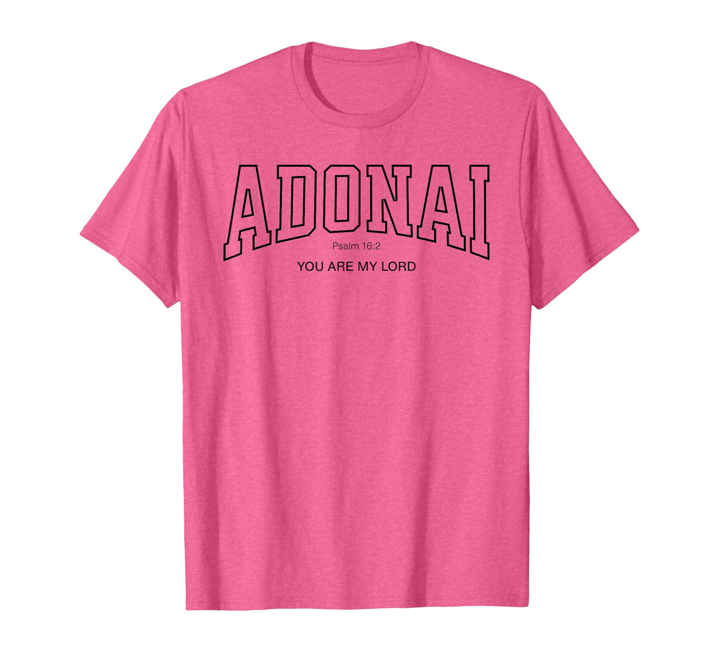 Adonai College Font Christian, Psalm 16:2 You are My Lord T-Shirt