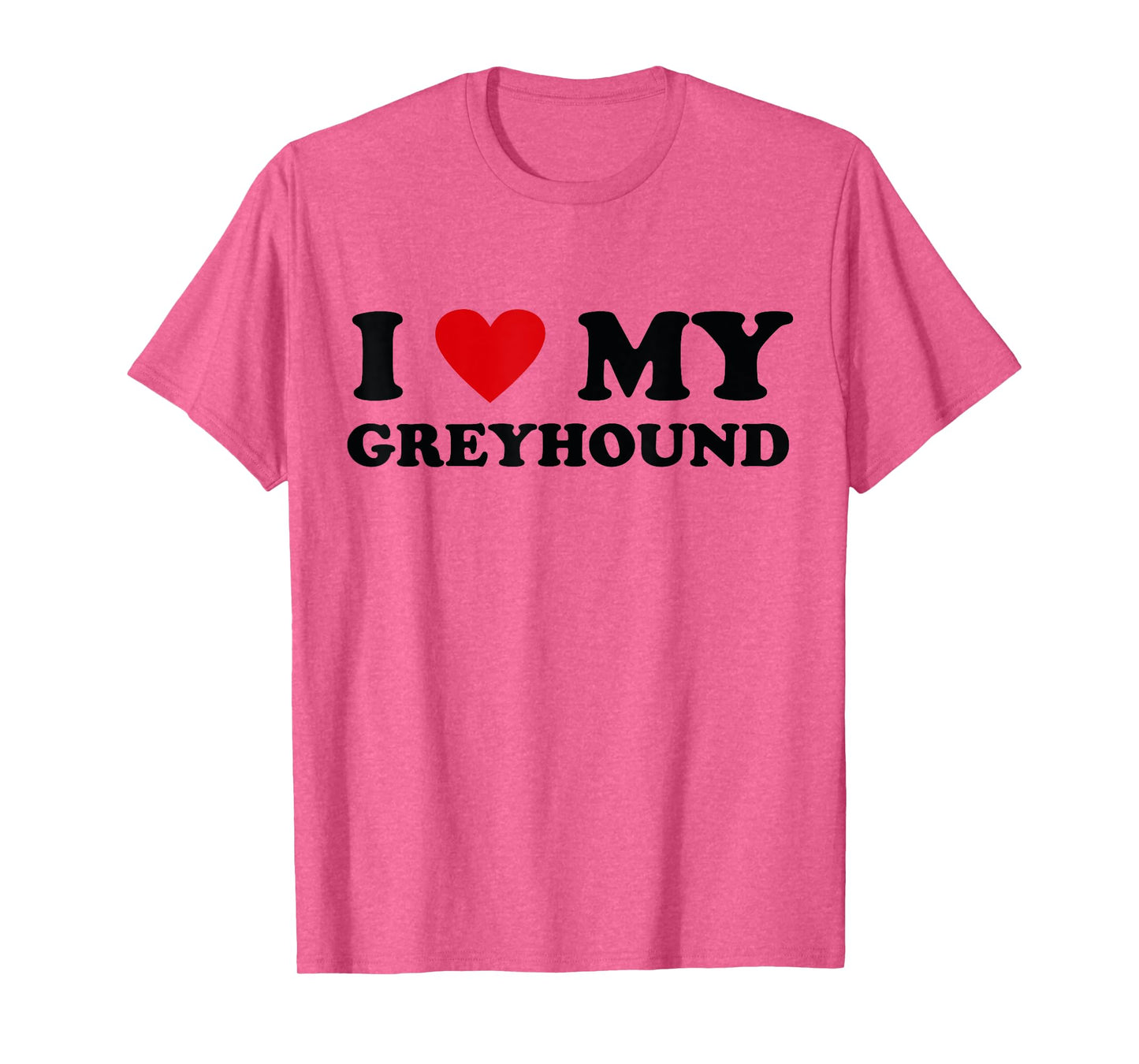 I Heart Dog Dad Mom - I Love Greyhound T-Shirt