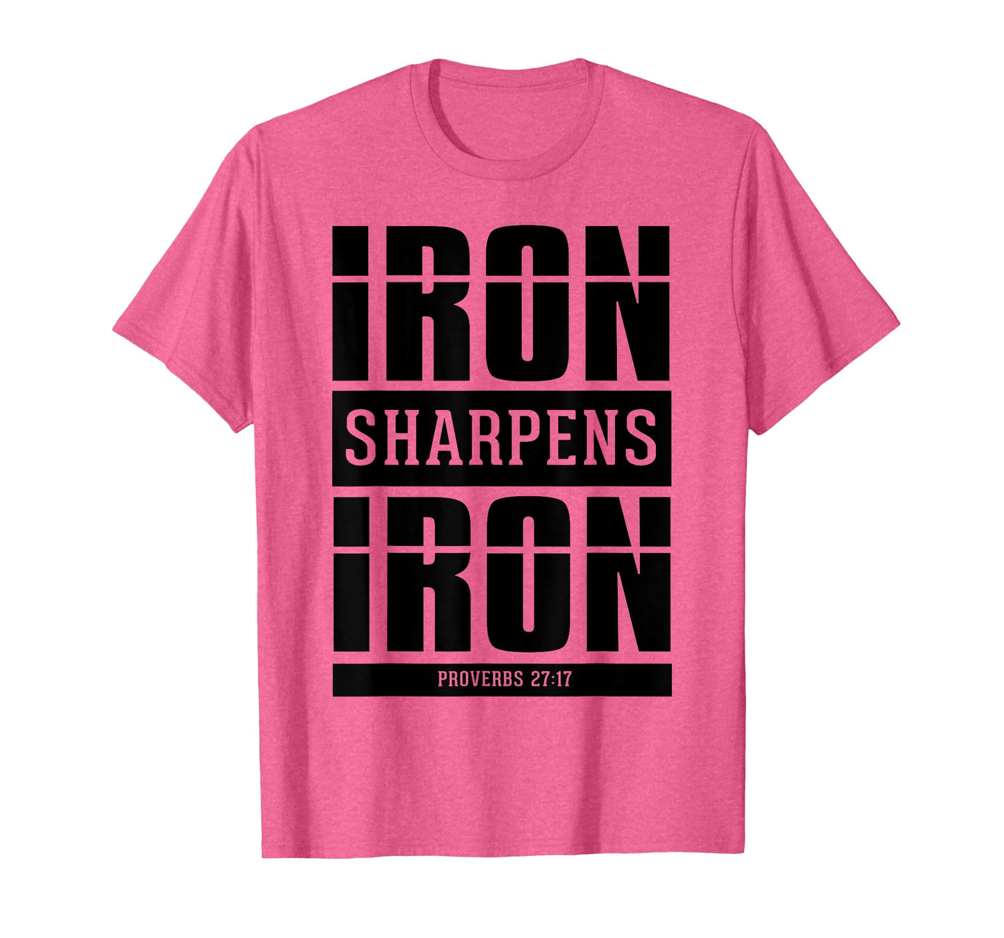 Iron Sharpens Iron - Proverbs 27 17 Christian Bible Verses T-Shirt