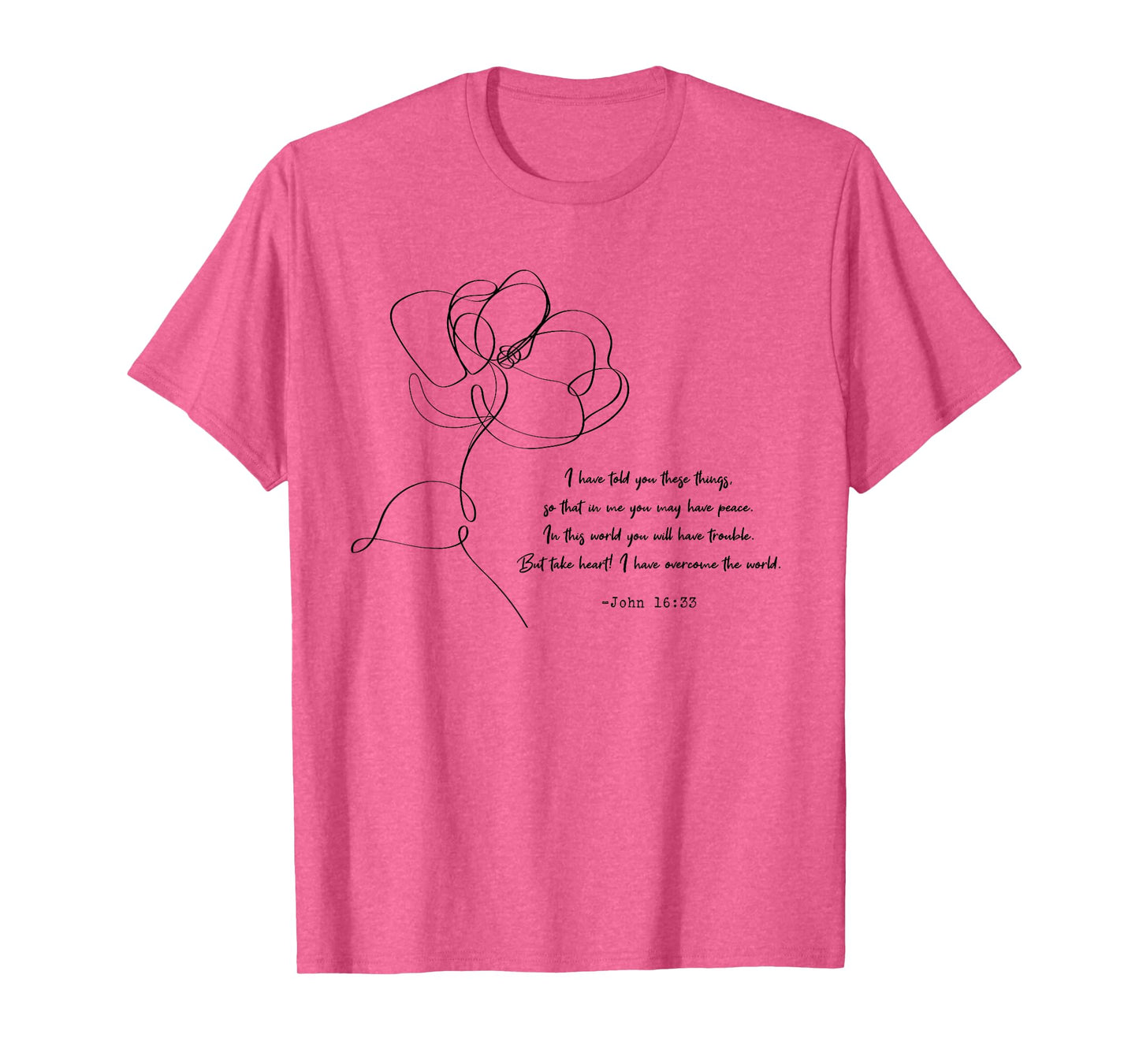 John 16:33 Take Heart! Quotes T-Shirt