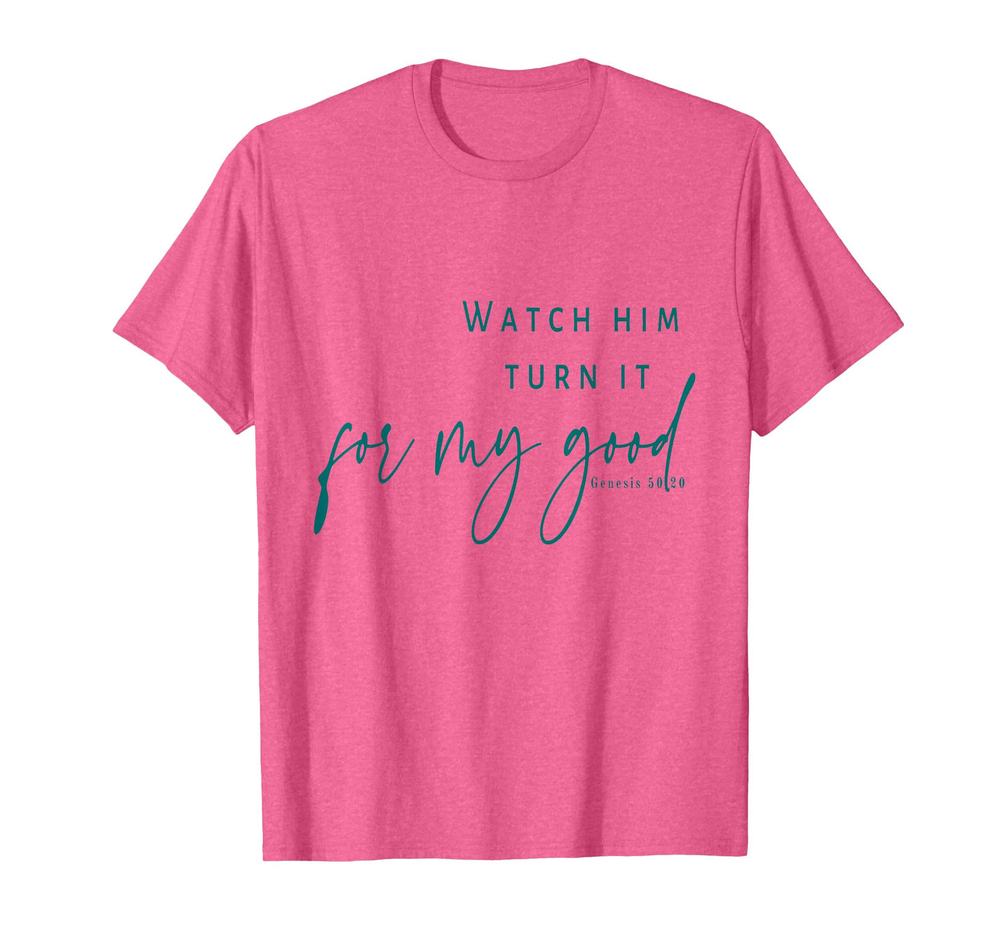 Watch God Turn It For My Good T-Shirt