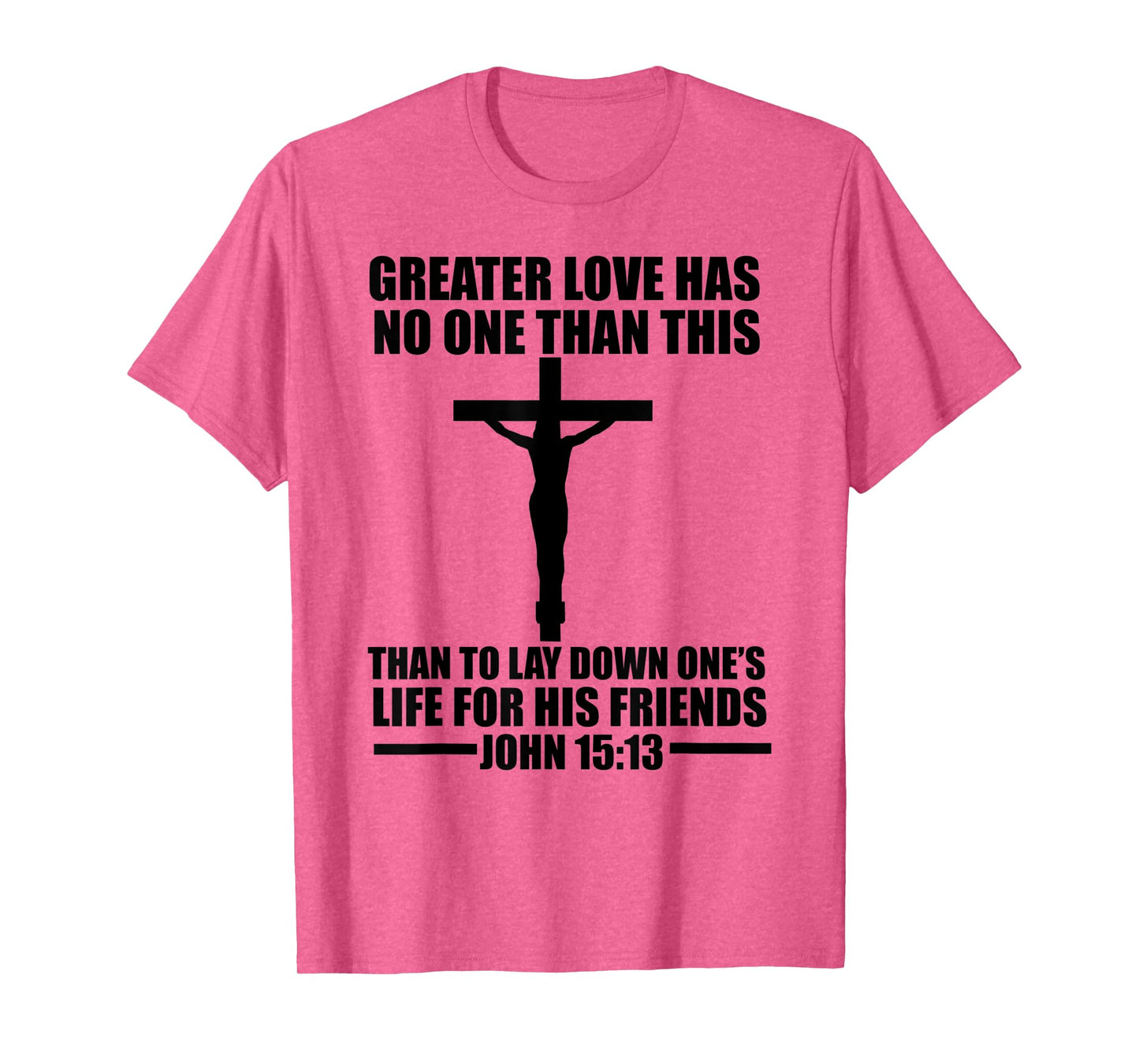 Christerest: Greater Love Has No One Jesus Christ Christian T-Shirt