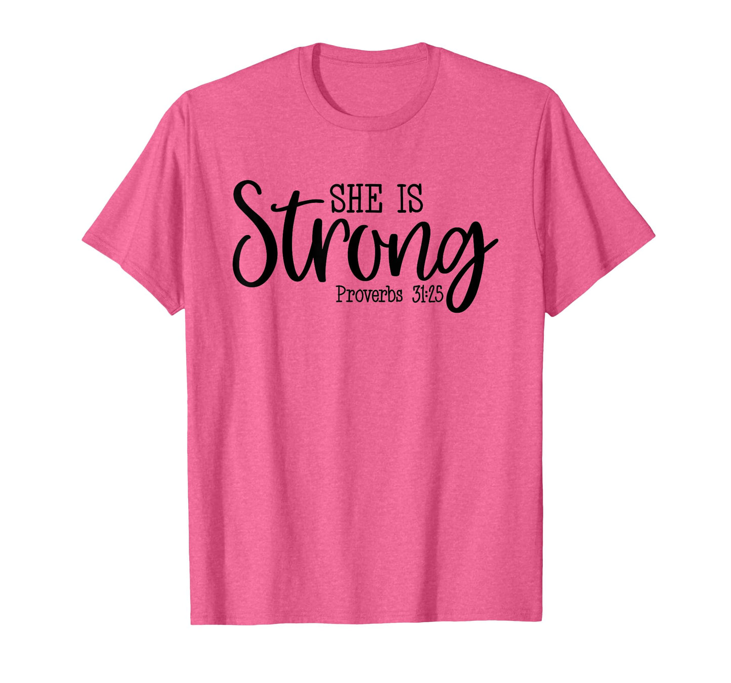 She Is Strong Proverbs 31:25 - Bible Quote About Women T-Shirt
