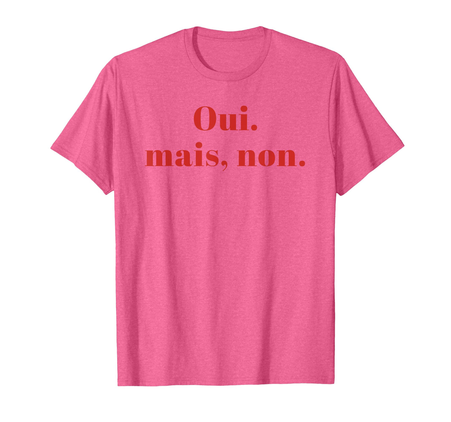OUI MAIS NON yeah no Funny French T-Shirt