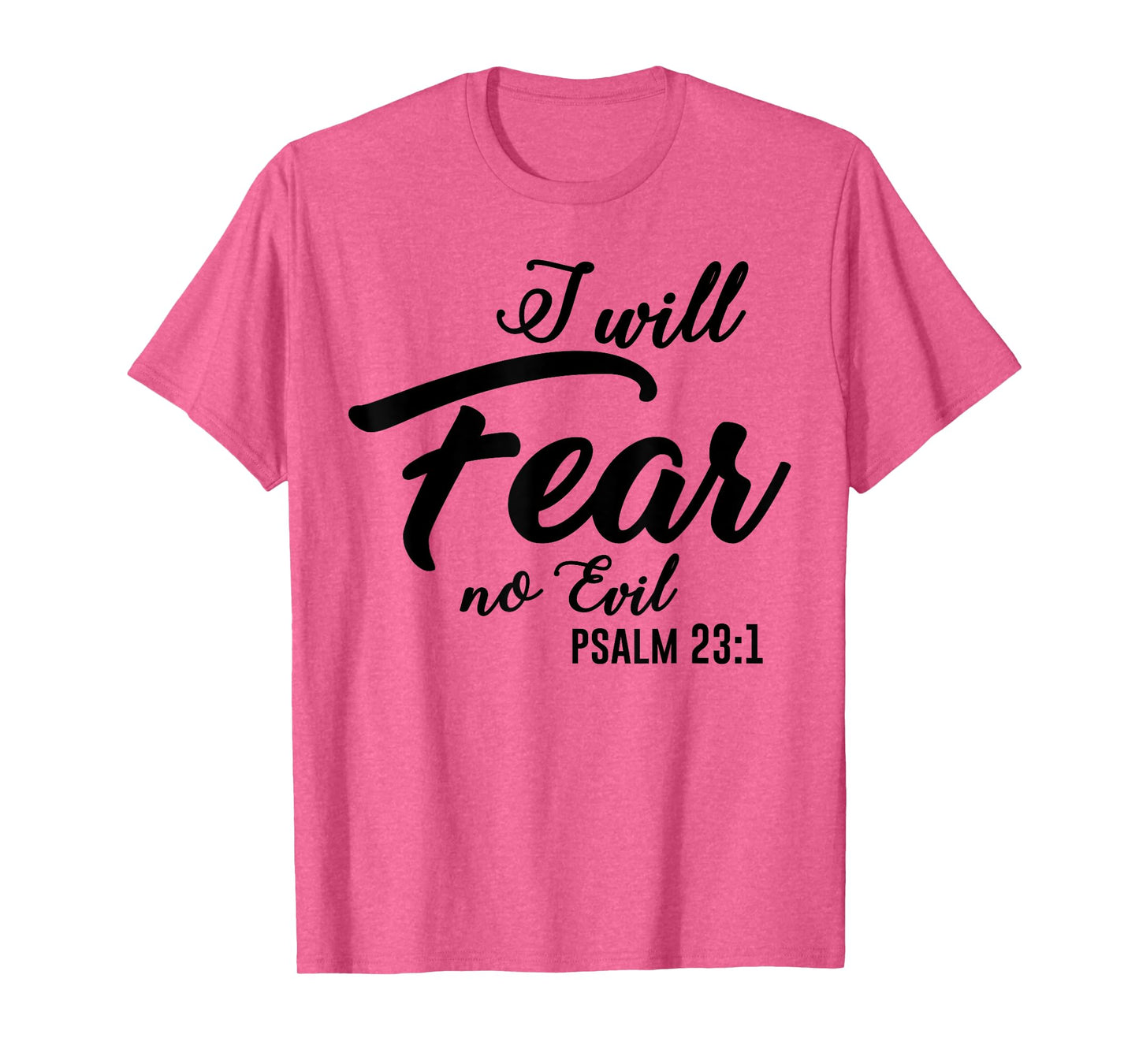 Christian Faith Fashion | Psalm 23 I Will Fear No Evil T-Shirt