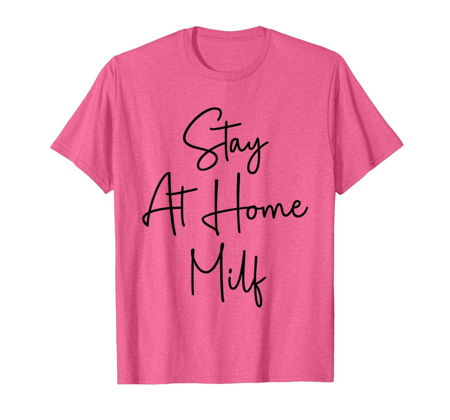 Stay At Home Milf Funny New Mom Funny Stay At Home Mom T-Shirt