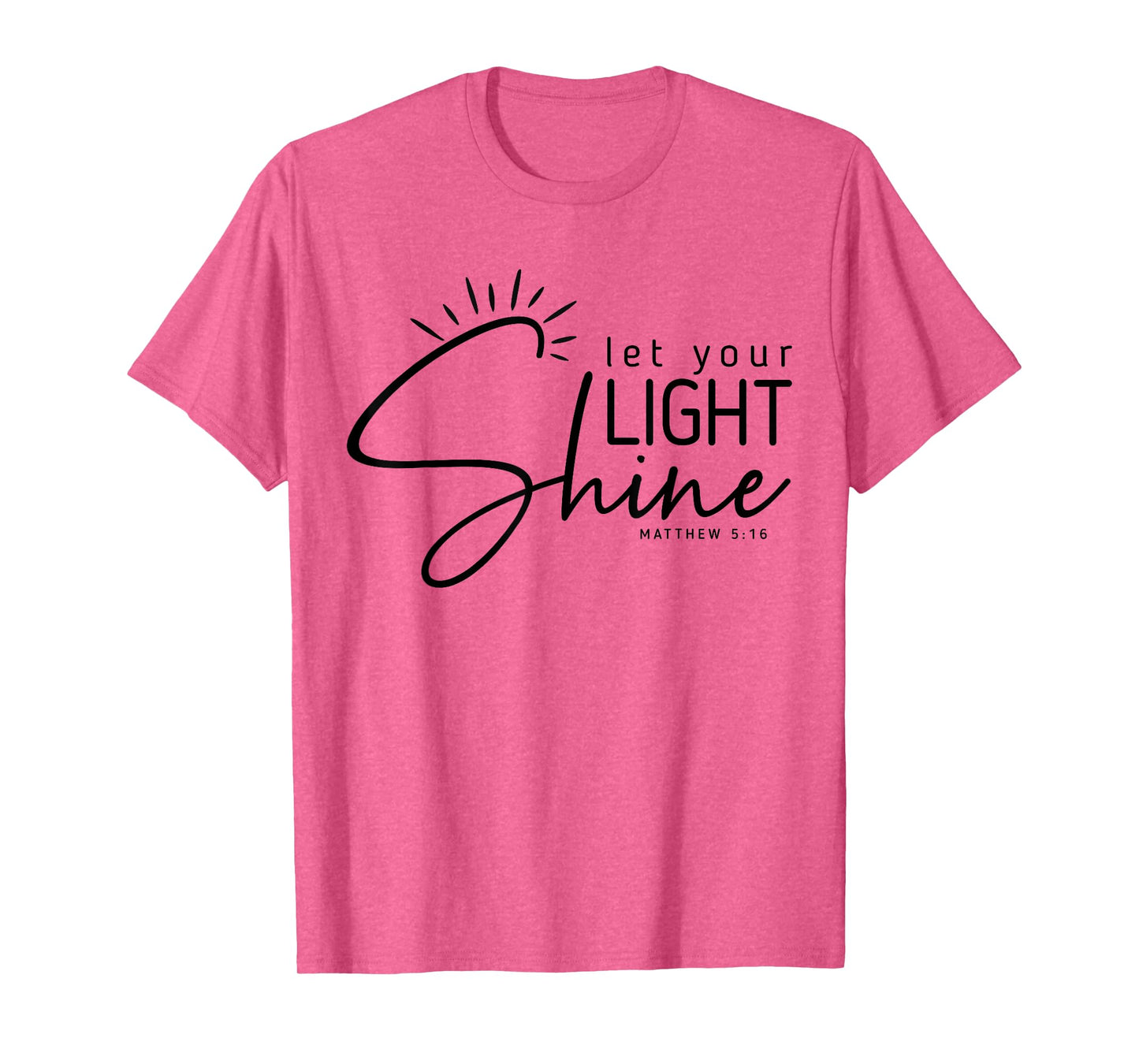 Let Your Light Shine Matthew 5:16 Bible Verse Christian T-Shirt