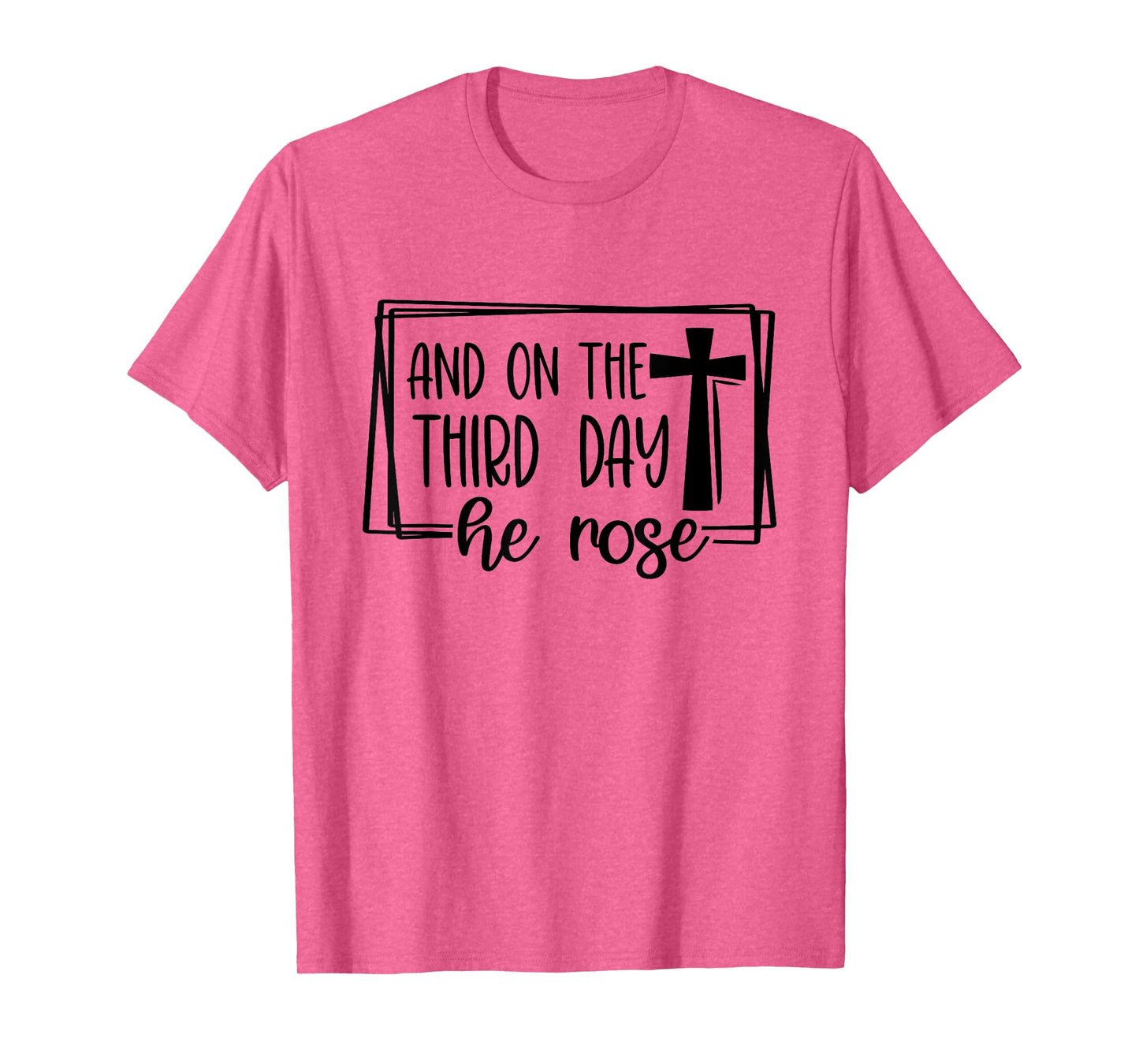 And On The 3rd Day He Rose - Christian Easter Bible Faith T-Shirt