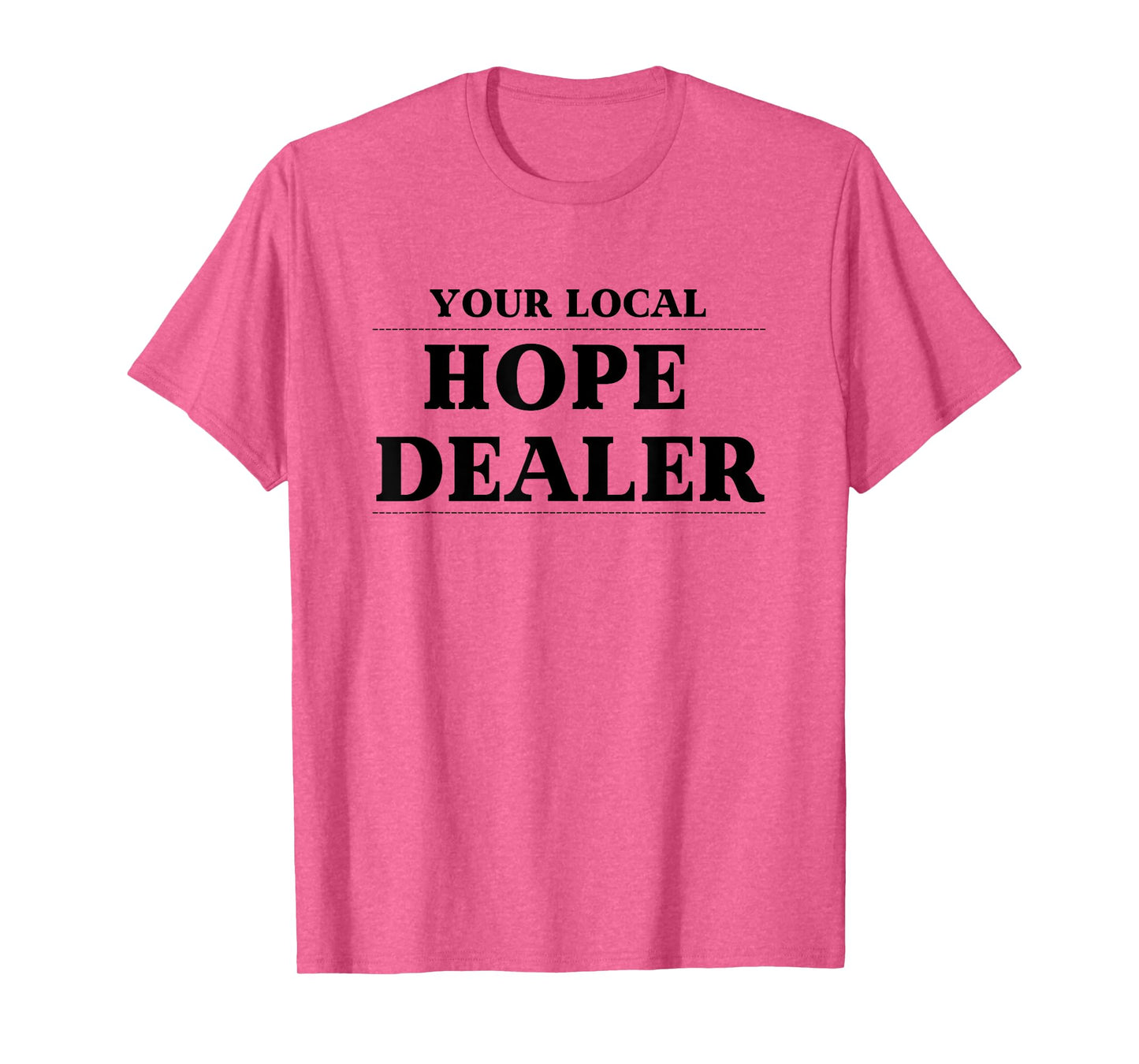 Fun Christian Tshirt Your Local Hope Dealer T-Shirt