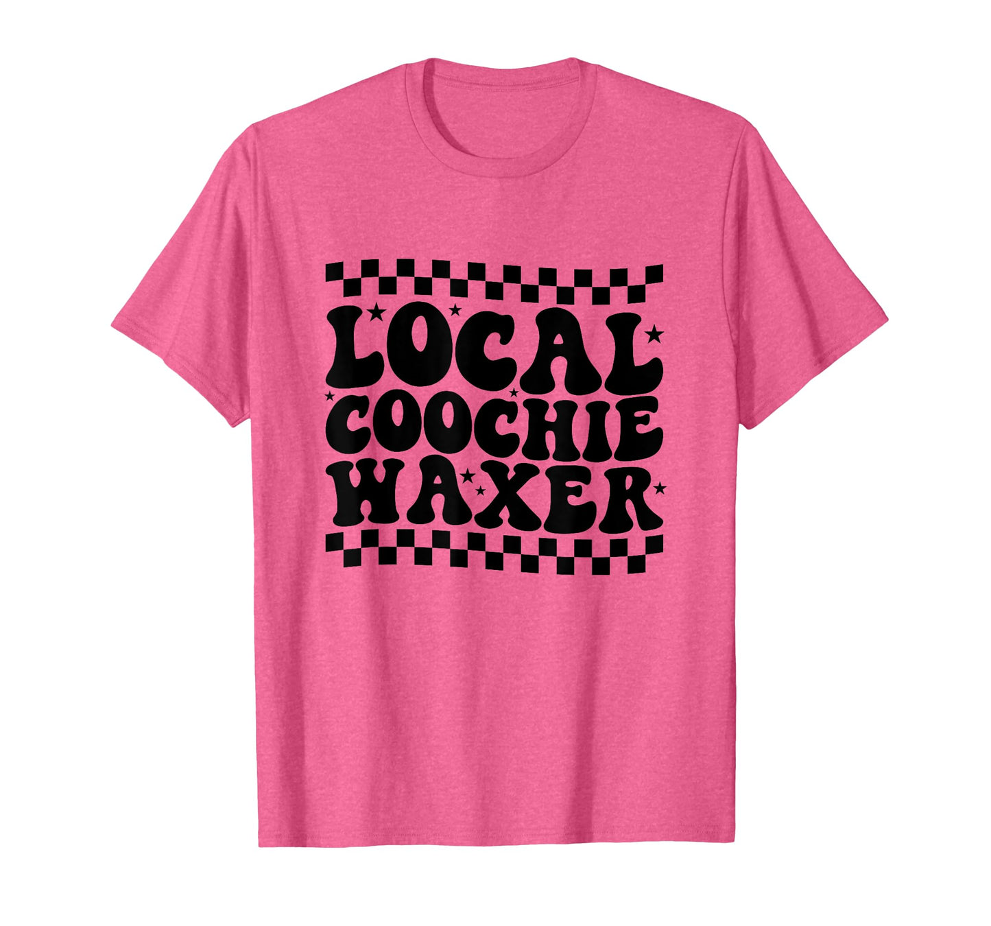 Local Coochie Waxer Esthetician Local Coochie Waxer T-Shirt