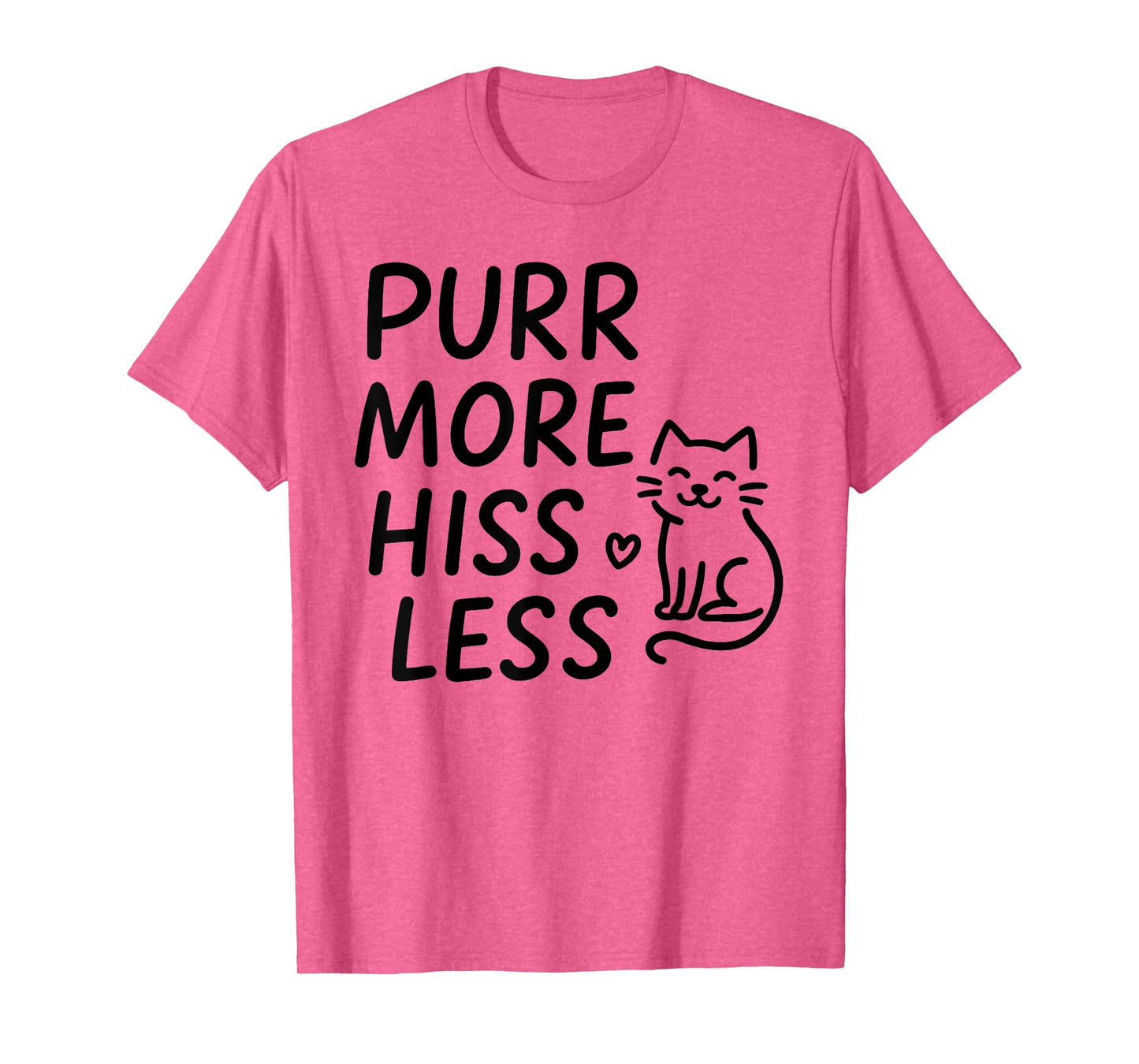 Purr More Hiss Less Funny Design T-Shirt