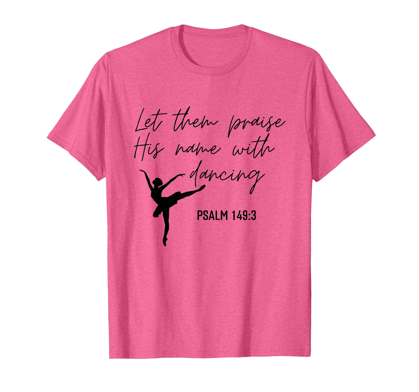 Let Them Praise His Name with Dancing Christian Ballet Dance T-Shirt