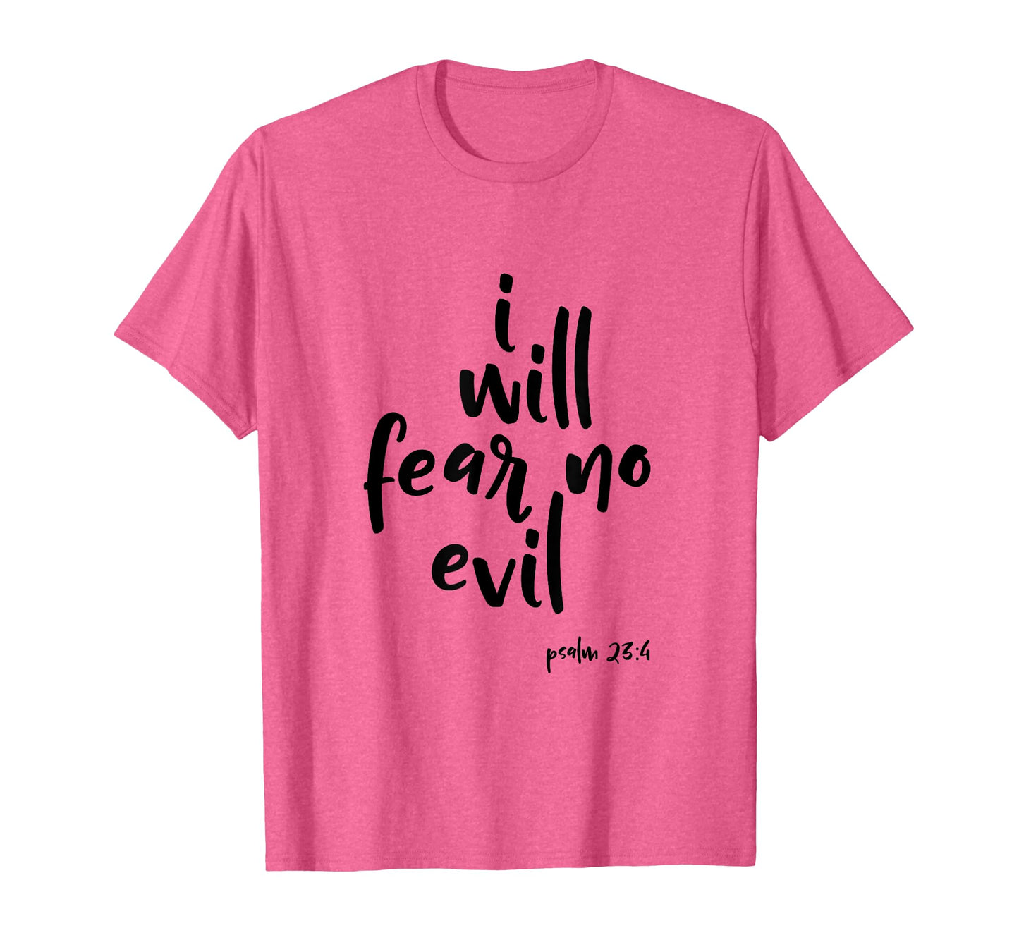 I Will Fear No Evil Psalm 23:4 Bible Verse Scripture T-Shirt T-Shirt