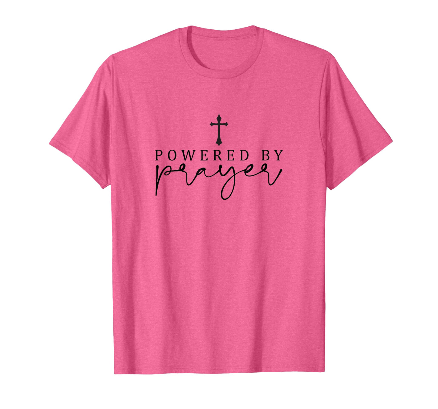 Powered by Prayer,Simple Powerful Christian Quote,Minimalist T-Shirt