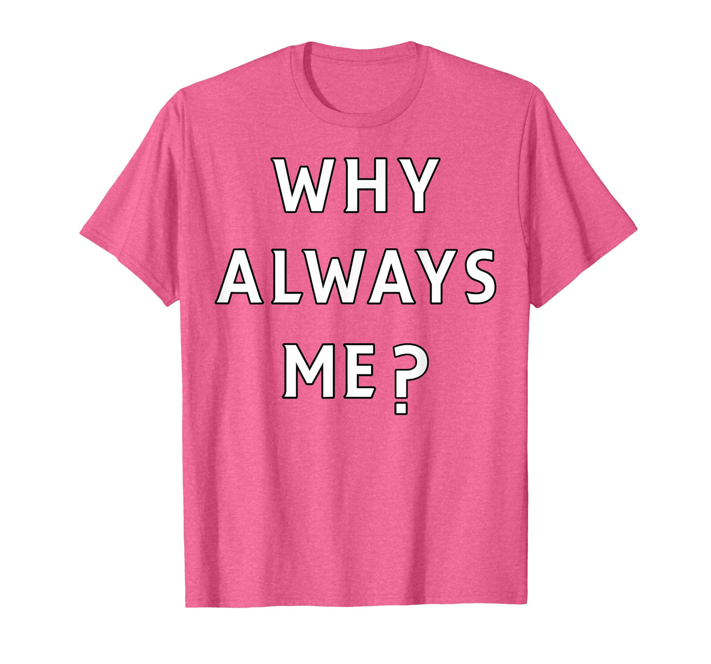 Why Always Me Funny Sarcastic Epic Football Celebration Joke T-Shirt