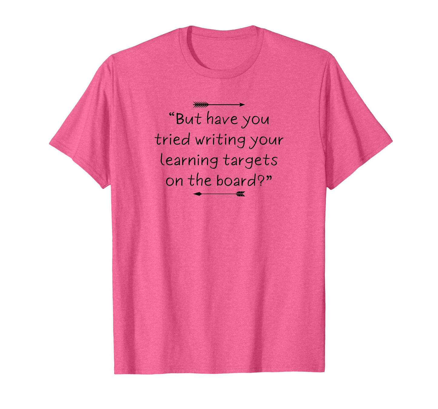 Funny and Sarcastic Teacher Quote About Learning Targets T-Shirt