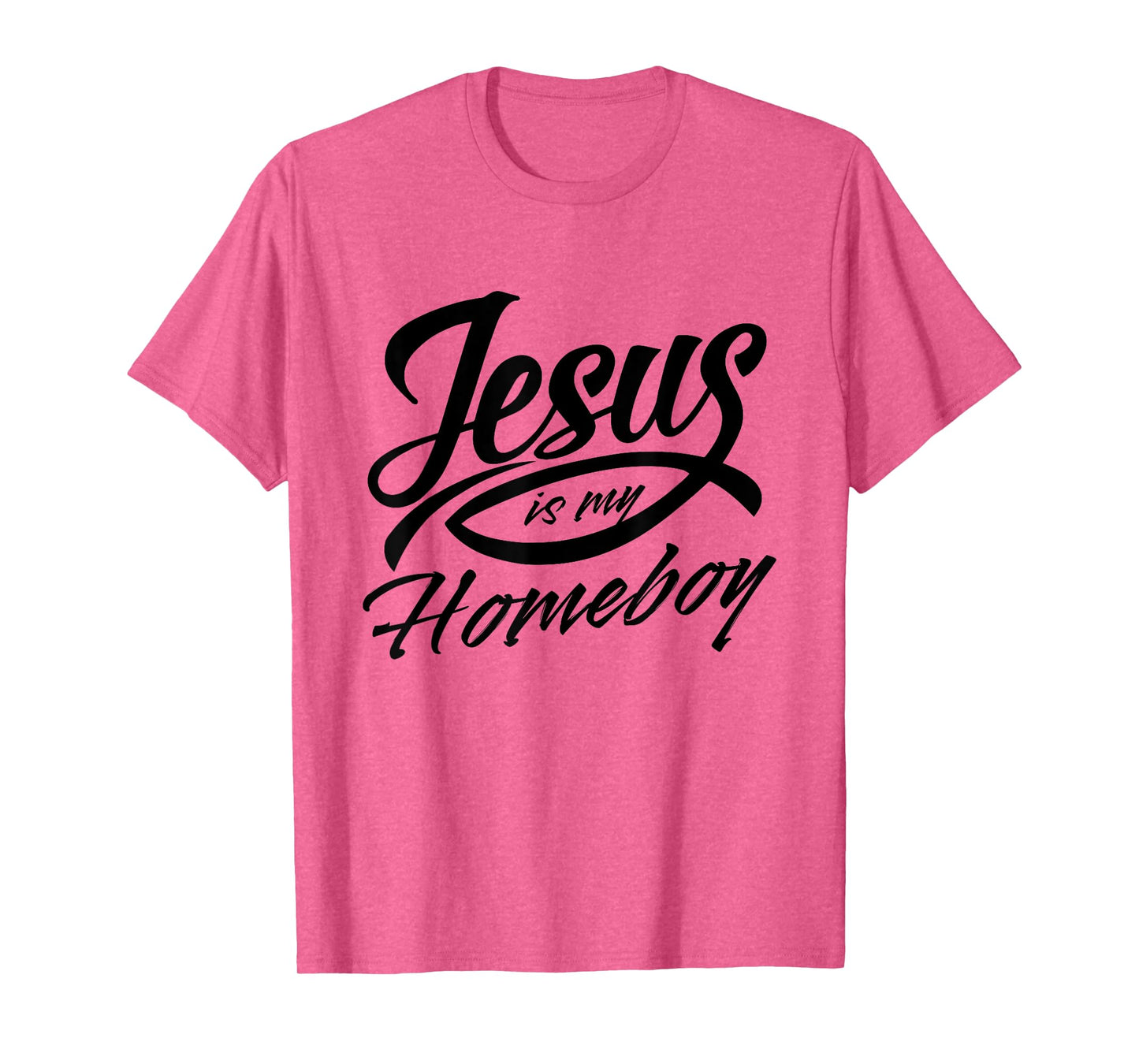 Jesus Is My Homeboy T-Shirt