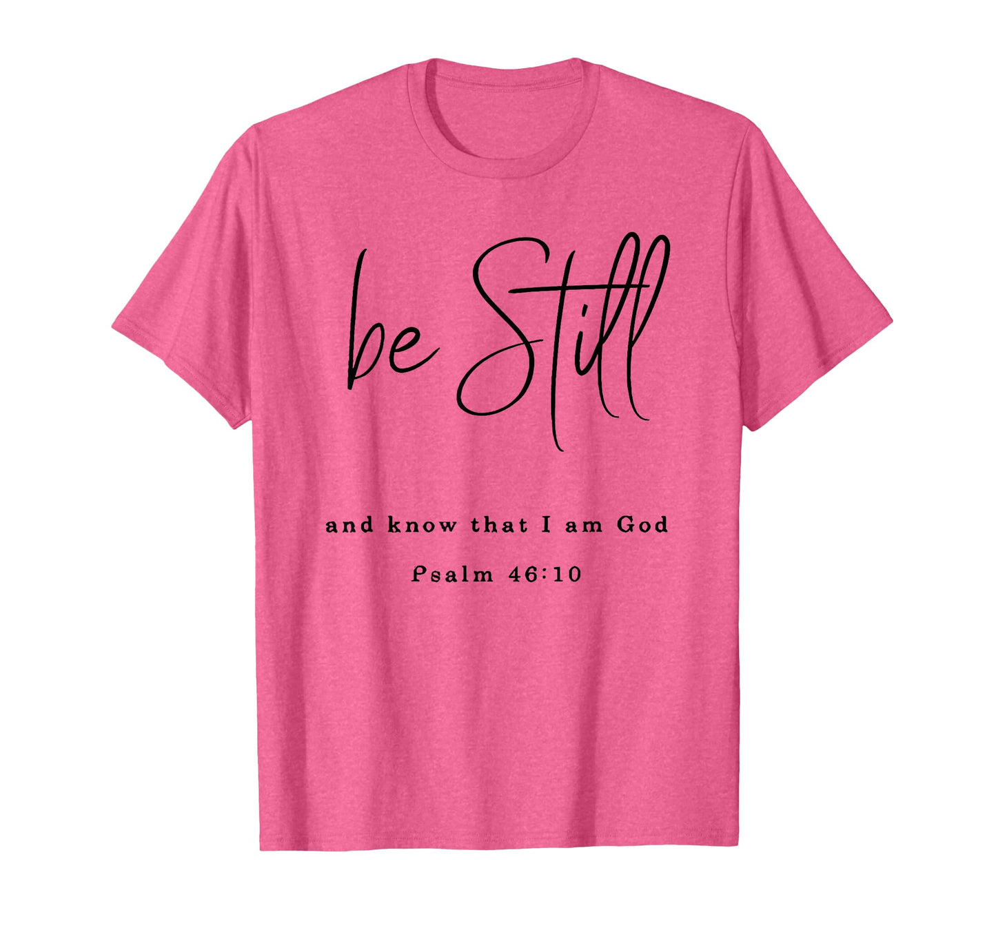 be still and know that i am god T-Shirt