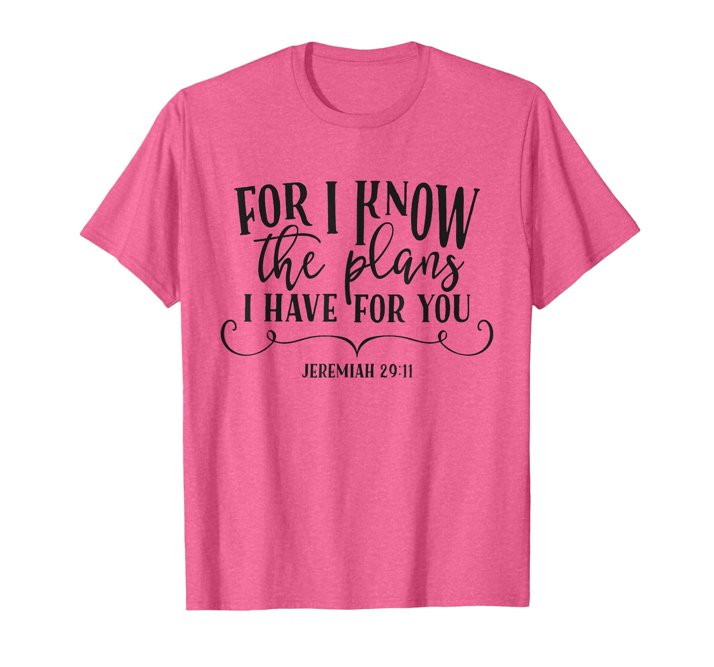 For I Know The Plans I Have For You Christian Quote Bible T-Shirt
