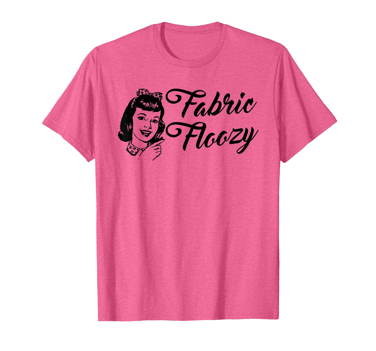 Fabric Floozy Funny design T-Shirt