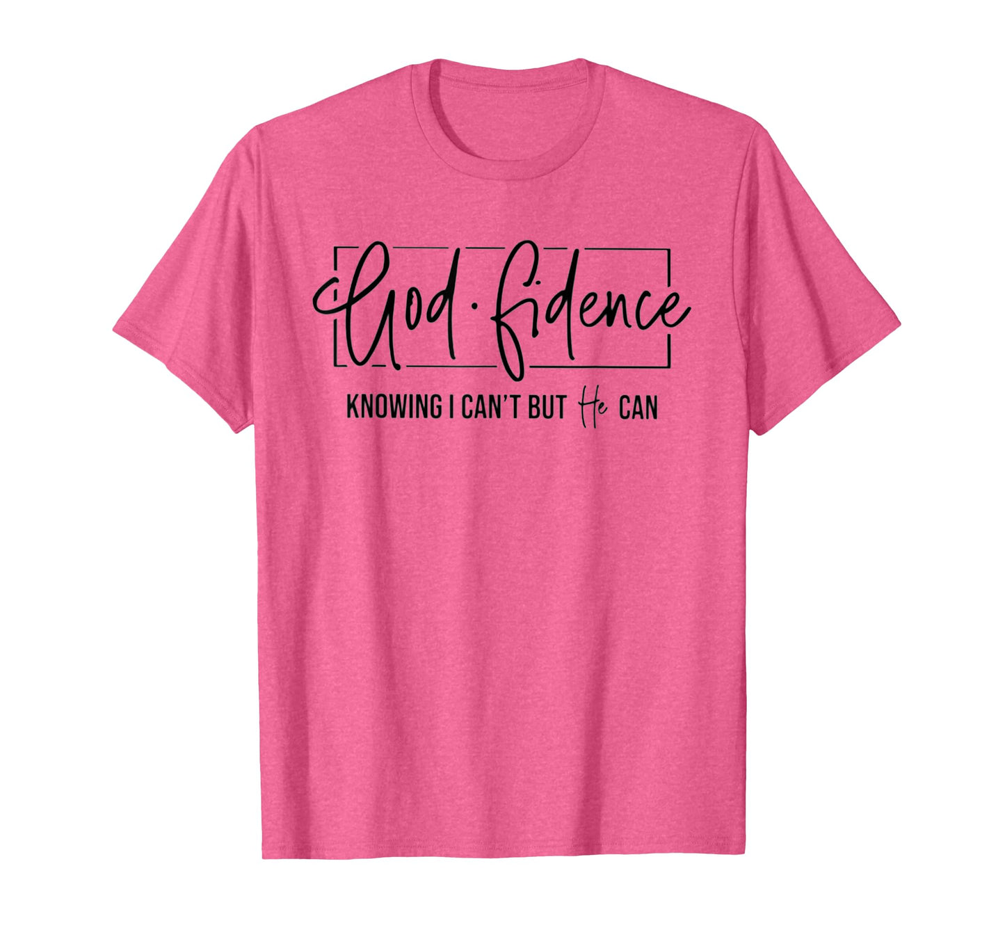 God Fidence Knowing I Can't But He Can Funny Christian T-Shirt