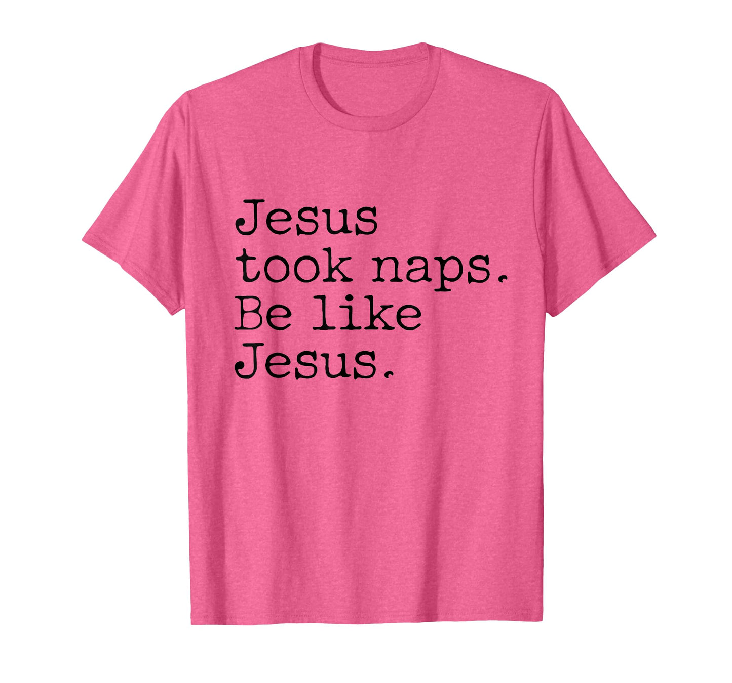 Jesus Took Naps Be Like Jesus T-Shirt
