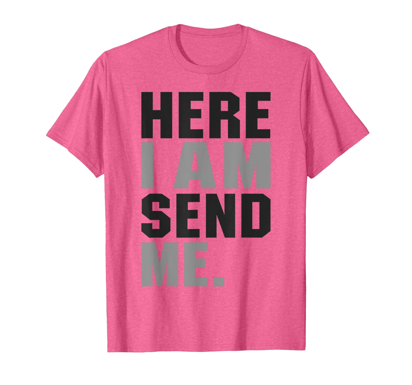Here I am Send Me Isaiah 6 8 Christ Faith Love For Religion T-Shirt